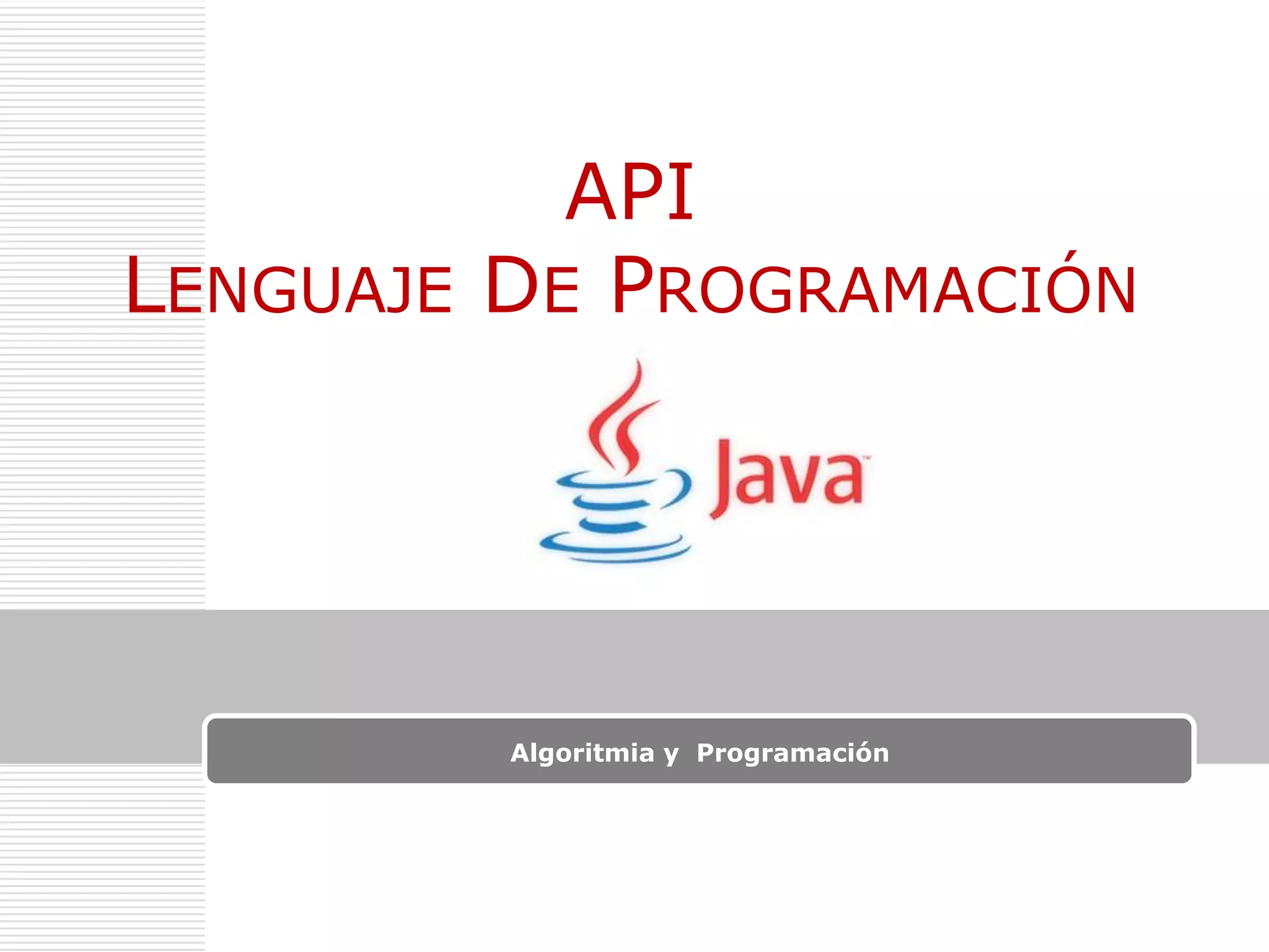 LENGUAJE API DE PROGRAMACIÓN Algoritmia y Programación 