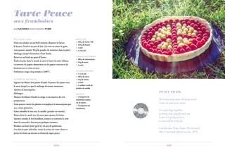 106
Tarte Peace
aux framboises
pour 6 personnes Temps de préparation 45 min
pâte à tarte
 200 g de farine T80
 120 g de beurre
 1 œuf
 5 cl de lait
crème au mascarpone
 200 g de mascarpone
 50 g de sucre
 3 œufs
ou crème pâtissière
 ½ L de lait
 100 g de sucre
 50 g de farine
 3 œufs
 1 cuillère à café de
poudre de vanille
garniture
 1 barquette de
framboises jaunes
ou de mûres
 2 barquettes de
framboises
Pour la pâte à tarte
Dans un saladier ou un bol à mixeur, disposez la farine,
le beurre, l’œuf et un peu de lait. (Si vous en aimez le goût,
vous pouvez ajouter 50 g de poudre de noisettes dans la pâte).
Mélangez jusqu’à formation d’une boule.
Réservez au froid un quart d’heure.
Étalez la pâte dans le moule à tarte et faites-la cuire à blanc,
recouverte de papier aluminium ou de papier cuisson et de
haricots secs si vous en avez.
Enfournez vingt-cinq minutes à 180° C.
La crème au mascarpone
Séparez les blancs des jaunes d’œufs. Fouettez les jaunes avec
le sucre jusqu’à ce que le mélange devienne mousseux.
Ajoutez le mascarpone.
Mélangez.
Montez les blancs d’œufs en neige et incorporez-les à la
préparation.
Vous pouvez varier les plaisirs et remplacer le mascarpone par
une crème pâtissière.
Faites chauffer le lait avec la vanille (poudre ou extrait).
Battez bien les œufs avec le sucre puis ajoutez la farine.
Ajoutez ensuite le lait bouillant, remuez et remettez le tout
dans la casserole à feu moyen quelques minutes.
Remuez au fouet pour qu’il n’y ait pas de grumeaux.
Une fois la pâte refroidie, étalez la crème de votre choix et
posez les fruits au-dessus en forme de signe peace.
PEACE TRAIN
Everyone jump upon the peace train
Come on now peace train
Get your bags together,
go bring your good friends too
Cause it’s getting nearer,
it soon will be with you
Cat Stevens, Peace Train, The Greatest
Hits, Universal island records, 1975.
107
 