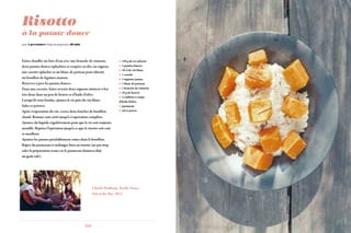 90 91
Risotto
à la patate douce
pour 4 personnes Temps de préparation 30 min
 150 g de riz arborio
 2 patates douces
 10 cl de vin blanc
 1 carotte
 3 oignons jaunes
 1 blanc de poireau
 1 branche de romarin
 10 g de beurre
 2 cuillères à soupe
d’huile d’olive
  parmesan
 sel et poivre
Faites chauffer un litre d’eau avec une branche de romarin,
deux patates douces épluchées et coupées en dés, un oignon,
une carotte épluchée et un blanc de poireau pour obtenir
un bouillon de légumes maison.
Réservez à part les patates douces.
Dans une cocotte, faites revenir deux oignons émincés à feu
très doux dans un peu de beurre et d’huile d’olive.
Lorsqu’ils sont fondus, ajoutez le riz puis du vin blanc.
Salez et poivrez.
Après évaporation du vin, versez deux louches de bouillon
chaud. Remuez sans arrêt jusqu’à évaporation complète.
Ajoutez du liquide régulièrement pour que le riz soit toujours
mouillé. Répétez l’opération jusqu’à ce que le risotto soit cuit
et moelleux.
Ajoutez les patates préalablement cuites dans le bouillon.
Râpez du parmesan et mélangez bien au risotto (ne pas trop
saler la préparation avant car le parmesan donnera déjà
un goût salé).
Charlie Wadhams, Pacific Noise,
Out at the Bar, 2013.
 