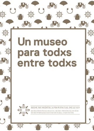 Un museo
para todxs
entre todxs
 
