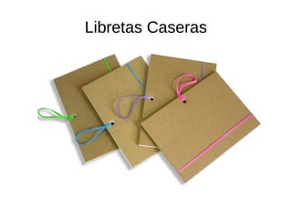 Libretas Caseras
 