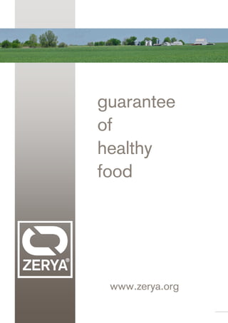 guarantee
of
healthy
food




 www.zerya.org
 