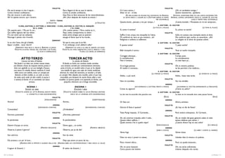VIOLETTA                                                                                                                    VIOLETTA
      Ma verrà tempo in che il saprai...                                           Pero, llegará el día en que lo sabrás...                O, il vero amico...!                                                 ¡Oh, mi verdadero amigo..!
      Come t’amassi confesserai...                                                 Cómo te amaba confesarás...                             Alzar mi vo’... m’aita.                                              Quiero levantarme... ayúdame.
      Dio dai rimorsi ti salvi allora,                                             Que Dios te libre entonces de los remordimientos,               (FA PER ALZARSI MA RICADE; POI, SOSTENUTA DA ANNINA,      (INTENTA LEVANTARSE PERO SE CAE; LUEGO, SOSTENIDA POR
      Ah! Io spenta ancora -pur t’amerò.                                           ¡Ah! ¡Aun después de muerta te amaré..!                      VA LENTA VERSO IL CANAPÈ, ED IL DOTTORE ARRIVA IN TEMPO ANNINA, CAMINA LENTAMENTE HACIA EL CANAPÉ. EL DOCTOR
                                                                                                                                                                                          PER SOSTENERLA)                           LLEGA A TIEMPO PARA SOSTENERLA)
                                                            TUTTI - TODOS
                                                        (A VIOLETTA)                                     (A VIOLETTA)                      Quanta bontà... pensate a me per tempo...!                           ¡Cuánta bondad...! Pensásteis en mí tan temprano...
                                                                                                                                                                                            IL DOTTORE - EL DOCTOR
                         FLORA, GASTONE, IL DOTTORE, IL MARCHESE - FLORA, GASTONE, EL DOCTOR, EL MARQUÉS
                                             ED IL CORO                                        Y EL CORO                                                                              (LE TOCCA IL POLSO)                                         (LE TOMA EL PULSO)
      Oh, quanto peni...! Ma pur fa cor...                                         ¡Oh, cuánto penas...! Pero, vuelve en ti...             Sì, come vi sentite?                                                 Sí, ¿cómo os sentís?
      Qui soffre ognuno del tuo dolor;                                             Aquí, todos compartimos tu dolor;                                                                                VIOLETTA
      Fra cari amici qui sei soltanto;                                             estás entre amigos que te quieren;                      Soffre il mio corpo, ma tranquilla ho l’alma.                        Sufre mi cuerpo, mas tranquila siento el alma.
      Rasciuga il pianto che t’inondò.                                             enjuga el llanto que te ha inunda...                    Mi confortò ier sera un pio ministro... ah!                          Me confortó, ayer noche, un sacerdote... ¡Ah!
                                                                        GERMONT
                                                                                                                                           Religione e sollievo ai sofferenti.                                  La religión es el alivio de quienes sufren.
      Io so che l’ama, che gli è fedele,                                           Sé que lo ama, que le es fiel,                                                                           IL DOTTORE   - EL DOCTOR
      Eppur crudele, - tacer dovrò!                                                Y, sin embargo, cruel ¡deberé callar!                   E questa notte?                                                      Y, ¿esta noche?
               (GERMONT TRAE SECO IL FIGLIO; IL BARONE LO SEGUE.                       (GERMONT SE LLEVA A SU HIJO; EL BARÓN LOS SIGUE.                                                             VIOLETTA
              VIOLETTA IN ALTRA STANZA DAL DOTTORE E DA FLORA;                     VIOLETTA, EN OTRA HABITACIÓN, CON EL MÉDICO Y CON       Ebbi tranquilo il sonno.                                             Tuve un sueño tranquilo.
                                         GLI ALTRI SI DISPERDONO)                                       FLORA; LOS DEMÁS, SE DISPERSAN)
                                                                                                                                                                                            IL DOTTORE   - EL DOCTOR
                                                                                                                                           Coraggio adunque...                                                  Coraje, pues.
                             ATTO TERZO                                                    TERCER ACTO                                     la convalescenza                                                     La convalecencia
                               Camera da letto di Violetta.                                       La alcoba de Violetta.                   Non è lontana...                                                     no está lejos ya...
                    Nel fondo è un letto con cortine mezzo tirate;                  Al fondo, un lecho con cortinas medio corridas;                                                                 VIOLETTA
                   una finestra chiusa da imposte interne; presso il              una ventana cerrada por contraventanas interiores;       O, la bugia pietosa                                                  Oh, la mentira piadosa
                    letto uno sgabello su cui una bottiglia d’acqua,             junto al lecho, un escabel sobre el que se ha dejado      Ai medici è concessa...                                              se les permite a los médicos...
                   una tazza di cristallo, diverse medicine. A metà               una botella de agua, una copa de cristal, medicinas                                                        IL DOTTORE - EL DOCTOR
                     della scena una toilette, vicino un canapè; più            diversas. En mitad del escenario, un tocador y al lado,                                             (LE STRINGE LA MANO)                                       (LE ESTRECHA LA MANO)
                     distante un’altro mobile, su cui arde un lume             un canapé. Más alejado, otro mueble, sobre el que hay,      Addio... a più tardi.                                               Adiós... hasta más tarde.
                    da notte; varie sedie ed altri mobili. La porta è           encendida, una lámpara de noche.Varias sillas y más
                    a sinistra; di fronte v’è un caminetto con fuoco           muebles. La puerta queda a la izquierda; en frente, una                                                              VIOLETTA
                                          accesso.                                    pequeña chimenea con el fuego encendido.             Non mi scordate.                                                     No me olvidéis.
                                                                                                                                                                                                   ANNINA
                                     SCENA 1                                                        ESCENA 1                                                   (ACCOMPAGNA IL DOTTORE, PRESTO E PIANO)            (ACOMPAÑA AL DOCTOR; RÁPIDAMENTE, LE PREGUNTA)
                                  SCENA     ED ARIA                                                 ESCENA Y ARIA                          Come va, signore?                                                    ¿Cómo va, señor?
                     (VIOLETTA DORME SUL LETTO. ANNINA, SEDUTA PRESSO               (VIOLETTA DUERME SOBRE SU LECHO. ANNINA, SENTADA                                                        IL DOTTORE   - EL DOCTOR
                                  IL CAMINETTO, È PURE ADDORMENTATA)                        CERCA DE LA CHIMENEA, ESTÁ ADORMENTADA)        La tisi non le accorda che pocche ore.                               La tisis no le concede sino unas pocas horas.
                                                                        VIOLETTA                                                                                                                   (ESCE)                                                     (SALE)
                                                             (SVEGLIANDOSI)                                               (DESPETÁNDOSE)                                                             ANNINA
      Annina?                                                                      Annina...                                               Or fate cor.                                                         Ahora, animáos.
                                                                    ANNINA                                                                                                                          VIOLETTA
                                                    (DESTANDOSI CONFUSA)                                         (REVINIÉNDOSE, CONFUSA)   Giorno di festa è questo?                                            ¿Es hoy un día de fiesta?
      Comandate?                                                                   ¿Ordenábais?
                                                                                                                                                                                                     ANNINA
                                                                        VIOLETTA                                                           Tutta Parigi impazza... È Carnevale...                               París entero enloquece... Es Carnaval...
      Dormivi, poveretta?                                                          ¿Dormías, pobrecita?
                                                                                                                                                                                                    VIOLETTA
                                                                        ANNINA                                                             Ah, nel commun tripudio, sallo il cielo...                           Ah, en medio del gozo general, suben al cielo
      Sì, perdonate.                                                               Sí, perdonádme.                                         Quanti infeici soffron...!                                           tantos infelices que sufren...!
                                                                        VIOLETTA                                                           Quale somma v’ha in quello stipo?                                    ¿Cúanto dinero hay en ese cofre?
      Dammi d’acqua un sorso.                                                      Dame agua..., un sorbo.                                                                                 (INDICANDOLO)                                              (LO SEÑALA)
                                                       (ANNINA ESEGUISCE)                                              (ANNINA OBEDECE)                                                              ANNINA
      Osserva, è pieno il giorno?                                                  Observa, ¿es ya de día?                                                                                 (APRE E CONTA)                              (LO ABRE Y CUENTA EL DINERO)
                                                                        ANNINA                                                             Vente liugi.                                                         Veinte luises.
      Son sett’ore.                                                                Son las siete.                                                                                                   VIOLETTA
                                                                        VIOLETTA
                                                                                                                                           Dieci ne reca a’ poveri tu stessa.                                   Llévales diez tú misma a lo pobres.
      Dà accesso a un po’ di luce...                                 Deja que entre un poco de luz...                                                                                                ANNINA
                    (ANNINA APRE LE IMPOSTE E GUARDA NELLA VIA) (ANNINA ABRE LAS CONTRAVENTANAS Y MIRA HACIA LA CALLE)                     Poco rimanvi allora...                                               Poco os queda entonces...
                                                                                                                                                                                                    VIOLETTA
                                                                        ANNINA                                                             Oh, mi saran bastanti;                                               Oh, me serán suficientes;
      Il signor di Grenvil...!                                                     El señor de Grenvil...!                                 Cerca poscia mie lettere.                                            tráeme, después, mis cartas.

30 / La Traviata                                                                                                                                                                                                                                             La Traviata / 31
 