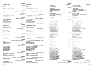 GERMONT                                                                                                                    GERMONT
      Madamigella Valery?                                                   ¿Señorita Valèry?                                                                                        (ALZANDOSI)                                                 (SE LEVANTA)
                                                                 VIOLETTA
                                                                                                                                    Ed a tai sensi                                                     Y a esos sentimientos
      Son io.                                                               Soy yo.                                                 Un sacrifizio chiego...                                            un sacrificio encomiendo...
                                                                 GERMONT                                                                                                                    VIOLETTA
      D’Alfredo il padre in me vedete.                                      Al padre de Alfredo véis ante vos.                      Ah, no, tacete...                                                  ¡Ah, no! Callad...
                                                                                                                                    Terribil cosa chiedereste certo...                                 Terribles cosas pediríais, seguro...
                                                                 VIOLETTA                                                           Il previdi... v’attesi...era felice...                             Lo preveía...Ya os esperaba...Yo era feliz...,
                                         (SORPRESA, L’INVITA A SEDERSI)                       (SORPRENDIDA, LO INVITA A SENTARSE)   Troppo...                                                          demasiado...
      Voi!                                                                  ¡Vos!
                                                                                                                                                                                            GERMONT
                                                                 GERMONT                                                            D’Alfredo il padre                                                 El padre de Alfredo
                                                           (SEDENDO)                                                (SENTÁNDOSE)    La sorte, l’avvenir domanda or qui                                 la suerte, el provenir aquí reclama, ahora,
      Sì, dell’incauto, cha a ruina corre,                                  Sí, del incauto, que corre hacia la ruina,              De’ suoi due figli.                                                de sus dos hijos.
      Ammaliato da voi.                                                     envenenado por vos.
                                                                                                                                                                                            VIOLETTA
                                                                VIOLETTA                                                            Di due figli!                                                      ¡De dos hijos!
                                                (RISENTITA ALZANDOSI)                                  (OFENDIDA, SE PONE EN PIÉ)
      Donna son io, signore,                                                Una dama soy, señor,                                                                                            GERMONT
      Ed in mia casa;                                                       y ésta es mi casa;                                      Sì.                                                                Sí.
      Ch’io vi lasci assentite,                                             permitid que os abandone,                               Pura siccome un angelo                                             Pura como un ángel
      Più per voi che per me.                                               más por usted que por mí.                               Iddio mi die’ una figlia;                                          Dios me concedió una hija;
                                                          (PER USCIRE)                                        (A PUNTO DE SALIR)    Se Alfredo nega riedere                                            si Alfredo se niega a volver
                                                                                                                                    In seno alla famiglia,                                             al seno de su familia,
                                                                 GERMONT                                                            L’amato e amante giovine,                                          el amado y amante joven,
      Quai modi! Pure...                                                    ¡Qué modales! Sin embargo, ...                          Cui sposa andar dovea,                                             de quien debía ser esposa,
                                                                 VIOLETTA                                                           Or si ricusa al vincolo                                            rehúsa ahora el vínculo
      Tratto in error voi foste.                                            Cometéis un gran error.                                 Che lieti ne rendea...                                             que tan felices nos hacía...
                                                    (TORNA A SEDERE)                                         (VUELVE A SENTARSE)    Deh, non mutate in triboli                                         Vamos, no transforméis en tribulaciones
                                                                 GERMONT                                                            Le rose dell’amor.                                                 las rosas del amor.
      De’ suoi beni                                                         Sus bienes                                              A’ preghi miei resistere                                           A mi ruego resistirse
      Egli dono vuol farvi...                                               él quiere ofreceros...                                  Non voglia il vostro cor.                                          no quiera vuestro corazón.
                                                                 VIOLETTA                                                                                                                   VIOLETTA
      Non l’osò finora...                                                   No lo ha hecho hasta ahora...                           Ah, comprendo... dovrò                                             Ya lo comprendo... Deberé,
      Rifiuterei.                                                           Me negaré.                                              Per alcùn tempo                                                    durante algún tiempo,
                                                                                                                                    Da Alfredo allontanarmi...                                         alejarme de Alfredo...
                                                                 GERMONT
                                                                                                                                    doloroso                                                           Doloroso
                                              (GUARDANDO INTORNO)                                          (MIRANDO ALREDEDOR)      Fora per me... pur...                                              será para mí...; sin embargo, ...
      Pur tanto lusso...                                                    Pero, tanto lujo...
                                                                                                                                                                                            GERMONT
                                                                 VIOLETTA
                                                                                                                                    Pur non basta...                                                   Sin embargo, no basta...
                                  (GLI DÀ UNA CARTA CH’È SUL TAVOLO)               (LE DA UNA CARTA QUE ESTABA SOBRE LA MESA)
                                                                                                                                                                                            VIOLETTA
      A tutti                                                               Para todos
                                                                                                                                    Volete che per sempre                                              ¿Queréis que, para siempre,
      È mistero quest’atto...                                               es un misterio este acto...
                                                                                                                                    A lui rinunzi?                                                     a él renuncie?
      A voi non lo sia.                                                     Que para vos no lo sea.
                                                                                                                                                                                            GERMONT
                                                               GERMONT                                                              È d’uopo...!                                                       Es preciso.
                                                   (SCORRE LE CARTE)                             (ECHA UN VISTAZO A LOS PAPELES)                                                            VIOLETTA
      Ciel! Che discopro!                                                   ¡Cielos! ¡Qué es lo que descubro...!                    Ah, no... giammai!                                                 ¡Ah, no: jamás!
      D’ogni vostro avere                                                   De cada uno de vuestros bienes                          No, mai!                                                           ¡No! ¡Nunca!
      Or volete spogliarvi?                                                 queréis ahora despojaros?                               Non sapete quale affetto                                           ¿No sabéis del afecto
      Ah, il passato perchè,                                                Ah, el pasado es la razón,                              Vivo, imenso m’arda in petto?                                      vivo, inmenso, que me arde en el pecho,
      perchè v’accusa?                                                      ¿por qué os delata?                                     Che nè amici, nè parenti                                           que ni amigos, ni familiares
                                                                 VIOLETTA                                                           Io non conto tra’ viventi?                                         cuento ya entre los vivos?
                                                   (CON ENTUSIASMO)                                           (CON ENTUSIASMO)      E che Alfredo m’ha giurato                                         ¿Ni que Alfredo me ha jurado
      Più non esiste... Or amo Alfredo,                                     Ya no existe... Ahora, amo a Alfredo,                   Che in lui tutto troverò?                                          que en él todo encontraré?
      e Dio                                                                 y Dios                                                  Non sapete che colpita                                             ¿Es que no sabéis que, herida
      Lo cancellò col pentimento mio.                                       lo eliminó, por mi arrepentimiento.                     D’altro morbo è la mia vita?                                       por otra enfermedad, está mi vida?
                                                                 GERMONT                                                            Che già presso il fine vedo?                                       ¿...que ya veo el fin cercano?
                                     (RESTITUISCE LE CARTE A VIOLETTA)                        (DEVUELVE LOS PAPELES A VIOLETTA)     Ch’io mi separi da Alfredo?                                        ¿Que yo me separe de Alfredo...?
      Nobili sensi in vero!                                                 ¡Nobles sentimientos, en verdad!                        Ah, il supplizio è sì spietato,                                    ¡Ah, el suplicio es tan despiadado,
                                                                 VIOLETTA                                                           Che a morir preferirò.                                             que preferiría morir!
                                              (LE DEPONE SUL TAVOLO)                                  (LOS DEJA SOBRE LA MESA)                                               (CADE IN GINOCCHIO)                                          (CAE DE RODILLAS)
      Oh, come dolce                                                        ¡Oh, cuán dulces                                                                                                GERMONT
      Mi suona il vostro accento!                                           suenan para mí vuestras palabras!                                                  (LA RIALZA E LA CONDUCE AL DIVANO)           (LA LEVANTA DEL SUELO Y LA CONDUCE AL DIVÁN)

14 / La Traviata                                                                                                                                                                                                                                        La Traviata / 15
 
