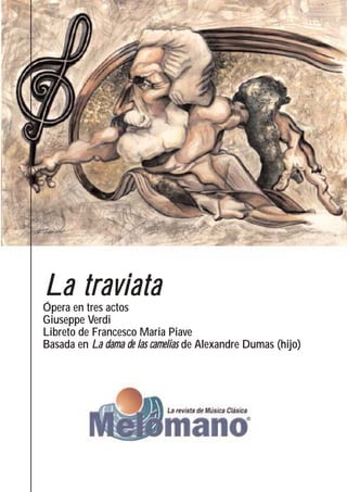 La t raviata
Ópera en tres actos
Giuseppe Verdi
Libreto de Francesco Maria Piave
Basada en La dama de las camelias de Alexandre Dumas (hijo)
 