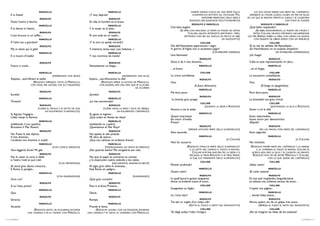 MARCELLO                                                MARCELLO                                                  INSIEME DANNO FUOCO AD UNA PARTE DELLO            LOS DOS HACEN ARDER UNA PARTE DEL CARTAPACIO
     E in fretta!                                                       ¡Y muy deprisa!                                                              SCARTAFACCIO BUTTATO SUL FOCOLARE. POI,       ARROJADO AL HOGAR. LUEGO, COGEN UN PAR DE SILLAS
                                                                                                                                                             ENTRAMBI PRENDONO DELLE SEDIE E     EN LAS QUE SE SIENTAN FRENTE AL FUEGO Y SE CALIENTAN
                                  RODOLFO                                                 RODOLFO
                                                                                                                                                  SEGGONO, RISCALDANDOSI VOLUTTUOSAMENTE)                                        CON TODO EL PLACER)
     Dove l’uomo è fascina.                                             En ella, el hombre es la brasa.
                                                                                                                                                    RODOLFO E MARCELLO                                       RODOLFO E MARCELLO
                                  MARCELLO                                                MARCELLO
     E la donna è l’altare...                                           Y la mujer es el altar...                               Che lieto baglior.                                                ¡Qué bello resplandor!
                                                                                                                                        (SI APRE CON FRACASSO LA PORTA IN FONDO ED ENTRA                (SE ABRE, RUIDOSAMENTE, LA PUERTA DEL FONDO Y
                                  RODOLFO                                                 RODOLFO                                              COLLINE, GELATO, INTIRIZZITO, BATTENDO I PIEDI,        ENTRA COLLINE, HELADO, TIRITANDO, SACUDIÉNDOSE
     L’uno bruccia in un soffio...                                      El uno arde en un soplo...                                          GETTANDO CON IRA SUL TAVOLO, UN PACCO DI LIBRI       LOS PIÉS. ARROJA SOBRE LA MESA, CON GENIO, UN LEGATO
                                  MARCELLO                                                MARCELLO                                                                            UN FAZZOLETTO)          CON PAQUETE DE LIBROS ATADO CON UN PAÑUELO)
     E l’altra sta a guardare!                                          ¡Y la otra se queda mirando!                                                        COLLINE                                                   COLLINE
                                  RODOLFO                                                 RODOLFO                               Già dell’Apocalisse appariscono i segni.                          Ya se ven las señales del Apocalipsis...
     Ma, in tanto, qui si gela!                                         Y, mientras tanto, aquí ¡nos helamos...!                In giorno di Vigilia non si accettano pegni!                      ¡En Nochebuena no se aceptan empeños!
                                  MARCELLO                                                MARCELLO                                                                    (S’INTERROMPE SORPRESO)                            (SE INTERRUMPE, SORPRENDIDO)
     E si muore d’inedia!                                               Y nos morimos de inedia!                                Una fiammata!                                                     ¡Un fuego!
                                                                                                                                                           RODOLFO                                                  RODOLFO
                                  RODOLFO                                                 RODOLFO                               Zitto; si da il mio dramma...                                     Calla; se está representando mi obra...
     Fuoco ci vuole...                                                  Necesitamos un fuego...                                                            MARCELLO                                                 MARCELLO
                                                                                                                                ... al fuoco.                                                     ...en el fuego.
                                  MARCELLO                                                MARCELLO                                                          COLLINE                                                   COLLINE
                                             (AFFERRANDO UNA SEDIA)                                    (AGARRANDO UNA SILLA)    Lo trovo scintillante.                                            La encuentro centelleante.
     Aspetta... sachrificiam la sedia!                                  Espera... ¡sacrificaremos la silla!                                                RODOLFO                                                  RODOLFO
                           (RODOLFO IMPEDISCE L’ATTO DI MARCELLO;                   (RODOLFO IMPIDE LA ACCIÓN DE MARCELLO,      Vivo.                                                             Viva.
                        CON GIOIA, PER UN’IDEA CHE GLI È BALENATA)                CON ALEGRÍA, POR UNA IDEA QUE SE LE ACABA                           (Il fuoco diminuisce)                                  (El fuego va apagándose)
                                                                                                                DE OCURRIR)
                                                                                                                                                           MARCELLO                                                 MARCELLO
                                  RODOLFO                                                 RODOLFO                               Ma dura poco.                                                     Pero dura poco.
     Eureka!                                                            ¡Eureka!
                                                                                                                                                           RODOLFO                                                  RODOLFO
                                  MARCELLO                                                MARCELLO                              La brevità, gran pregio.                                          La brevedad: una gran virtud.
     Trovasti?                                                          ¿Lo has encontrado?
                                                                                                                                                            COLLINE                                                   COLLINE
                                  RODOLFO                                                 RODOLFO                                                              (LEVANDO LA SEDIA A   RODOLFO)                          (QUITÁNDOLE LA SILLA A   RODOLFO)
                                 (CORRE AL TAVOLO E DI SOTTO NE LEVA                  (CORRE HACIA LA MESA Y SACA, DE DEBAJO,   Autore: a me la sedia.                                            Autor: a mí la silla.
                                      UN VOLUMINOSO SCARTAFACCIO)                               UN VOLUMINOSO CARTAPACIO)
     Sì.Aguzza l’ingegno.                                               Sí; aguza el ingenio...                                                            MARCELLO                                                 MARCELLO
     L’idea vampi in fiamma.                                            ¡Que ardan en llamas las ideas!                         Questi intermezzi                                                 Estos intermedios
                                                                                                                                fan morir d’inedia.                                               hacen morir por desnutrición.
                                  MARCELLO                                                MARCELLO
                                                                                                                                Presto!                                                           ¡Rápido!
     (additando il suo quadro)                                          (señalando su cuadro)
     Bruciamo il Mar Rosso?                                             ¿Quemamos el Mar Rojo?                                                             RODOLFO                                                  RODOLFO
                                                                                                                                                  (PRENDE UN’ALTRA PARTE DELLO SCARTAFACCIO)              (EN LAS MANOS, OTRA PARTE DEL CARTAPACIO)
                                  RODOLFO                                                 RODOLFO
                                                                                                                                Atto secondo.                                                     Acto segundo.
     No. Puzza la tela dipinta.                                         No; apesta la tela pintada.
     Il mio dramma...                                                   Mi obra de teatro...                                                               MARCELLO                                                 MARCELLO
     L’ardente mio dramma ci scaldi.                                    ¡Que nos caliente mi ardiente drama!                                                                     (A COLLINE)                                             (A COLLINE)
                                                                                                                                Non far sussurro.                                                 No rechistes.
                                  MARCELLO                                               MARCELLO
                                             (CON COMICO SPAVENTO)                    (TEATRALIZANDO UN GESTO DE ESPANTO)                    (RODOLFO STRACCIA PARTE DELLO SCARTAFACCIO            (RODOLFO ROMPE PARTE DEL CARTAPACIO Y LO ARROJA
     Voui leggerlo forse? Mi geli.                                      ¿No querrás leerlo? Me congelaría aun más.                             E LO GETTA NEL CAMINO: IL FUOCO SI RAVVIVA.             A LA CHIMENEA: EL FUEGO SE REAVIVA. COLLINE SE
                                                                                                                                                  COLLINE AVVICINA ANCORA PIÙ LA SEDIA E SI         ACERCA AÚN MÁS LA SILLA Y SE CALIENTA LAS MANOS;
                                  RODOLFO                                                 RODOLFO
                                                                                                                                               RISCALDA LE MANI; RODOLFO È IN PIEDI, PRESSO          RODOLFO ESTÁ DE PIÉ, ENTRE MARCELLO Y COLLINE,
     No. In cener la carta si sfaldi                                    No; que el papel se convierta en cenizas                               AI DUE, COL RIMANENTE DELLO SCARTAFACCIO)                        CON LO QUE QUEDA DEL CARTAPACIO)
     e l’estro rivoli ai suoi cieli.                                    y la inspiración vuelva volando a los cielos.
                                                                                                                                                            COLLINE                                                   COLLINE
                                                  (CON IMPORTANZA)                          (DECLAMANDO, GRANDILOCUENTE)
     Al secol gran danno minaccia...                                    Al siglo, gran daño le amenaza...                       Pensier profondo!                                                 ¡Sabia razón!
     È Roma in periglio...                                              Está Roma en peligro...                                                            MARCELLO                                                 MARCELLO
                                  MARCELLO                                                MARCELLO
                                                                                                                                Giusto color!                                                     ¡El color exacto!
                                                (CON ESAGERAZIONE)                                            (EXAGERANDO)                                 RODOLFO                                                  RODOLFO
     Gran cor!                                                          ¡Qué gran corazón!                                      In quell’azzurro guizzo languente                                 En ese azul resplandor, languideciente
                                  RODOLFO                                                 RODOLFO
                                                                                                                                sfuma un’ardente scena di amor...                                 se esfuma una ardiente escena de amor...
     A te l’atto primo!                                                 Para ti el Acto Primero...                                                          COLLINE                                                   COLLINE
                                  MARCELLO                                                MARCELLO
                                                                                                                                Scoppietta un foglio.                                             Crepita una página...
     Qua.                                                               Dame.                                                                              MARCELLO                                                 MARCELLO
                                  RODOLFO                                                 RODOLFO
                                                                                                                                Là c’eran baci!                                                   ... donde había besos...
     Straccia.                                                          Rompe.                                                                             RODOLFO                                                  RODOLFO
                                  MARCELLO                                                MARCELLO
                                                                                                                                Tre atti or voglio d’un colpo udir.                               Ahora, quiero oir, de un golpe, tres actos.
     Accendi.                                                           Prende la llama.                                                         (GETTA AL FUOCO IL RESTO DEL MANOSCRITTO)               (ARROJA AL FUEGO EL RESTO DEL MANUSCRITO)
                          (RODOLFO BATTE UN ACCIARINO, ACCENDE               (RODOLFO GOLPEA CON UN ATIZADOR, ENCIENDE                                      COLLINE                                                   COLLINE
                     UNA CANDELA E VA AL CAMINO CON MARCELLO;          UNA CANDELA Y VA HACIA LA CHIMENEA CON MARCELLO;         Tal degli audaci l’idea s’integra.                                ¡Así se integran las ideas de los audaces!

4 / La bohème                                                                                                                                                                                                                                     La bohème / 5
 