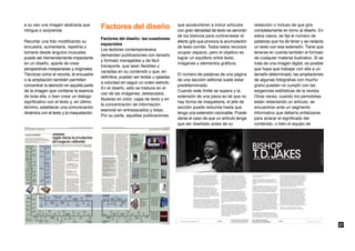 a su vez una imagen abstracta que                                                    que acostumbren a incluir artículos      redacción o incluso de que gire
intrigue o sorprenda.
                                          Factores del diseño                        con gran densidad de texto se servirán   completamente en torno al diseño. En
                                                                                     de los blancos para contrarrestar el     estos casos, se fija el número de
                                          Factores del diseño: las cuestiones
Recortar una foto modificando su                                                     efecto gris que provoca la acumulación   palabras que ha de tener y se redacta
                                          espaciales
encuadre, aumentarla, repetirla o                                                    de texto corrido. Todos estos recursos   un texto con esa extensión. Tiene que
                                          Los lectores contemporáneos
tomarla desde ángulos inusuales                                                      ocupan espacio, pero el objetivo es      tenerse en cuenta también el formato
                                          demandan publicaciones con tamaño
puede ser tremendamente impactante                                                   lograr un equilibrio entre texto,        de cualquier material ilustrativo. Si se
                                          y formato manejables y de fácil
en un diseño, aparte de crear                                                        imágenes y elementos gráficos.           trata de una imagen digital, es posible
                                          transporte, que sean flexibles y
perspectivas inesperadas y originales.                                                                                        que haya que trabajar con ella a un
                                          variadas en su contenido y que, en
Técnicas como el recorte, el encuadre                                                El número de palabras de una página      tamaño determinado; las ampliaciones
                                          definitiva, puedan ser leídas u ojeadas
o la ampliación también permiten                                                     de una sección editorial suele estar     de algunas fotografías con mucho
                                          a voluntad sin seguir un orden estricto.
concentrar la atención en aquella parte                                              predeterminado.                          grano pueden no cumplir con las
                                          En el diseño, esto se traduce en el
de la imagen que contiene la esencia                                                 Cuando este límite se supera y la        exigencias estilísticas de la revista.
                                          uso de las imágenes, destacados,
de toda ella, o bien crear un diálogo                                                extensión de una pieza es tal que no     Otras veces, cuando los periodistas
                                          titulares en color, cajas de texto y en
significativo con el texto y, en último                                              hay forma de maquetarla, el jefe de      están redactando un artículo, se
                                          la concentración de información
término, establecer una comunicación                                                 sección puede reducirla hasta que        encuentran ante un segmento
                                          esencial en entresacados y listas.
dinámica con el texto y la maquetación.                                              tenga una extensión razonable. Puede     informativo que debería enfatizarse
                                          Por su parte, aquellas publicaciones
                                                                                     darse el caso de que un artículo tenga   para aclarar el significado del
                                                                                     que ser diseñado antes de su             contenido, o bien el equipo de




                                                                                                                                                                         27
 