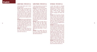 English
              Leather Cleaner - 250 ml (8.5 ﬂ. oz.)            Leather Protector - 250 ml (8.5 ﬂ. oz.)          Ink Remover - 20 ml (0.65 ﬂ. oz.)

              A water based cleaning liquid for leather        A water based protection and maintaining         A water based product for topcoated
              (not suede/nubuck).                              cream for leather (not suede/nubuck).            leathers or vinyl surfaces (not for aniline,
              Pre-test: Dampen a soft white cloth with         Pre-test: Prior to use, pre-test the leather     suede/nubuck). Ink Remover is aproduct
              water only. Lightly rub the leather to see       to determine if the leather iscolorfast. To      speciﬁcally made to remove recent ink
              if color is transferred to the cloth. If color   pre-test, dampen a soft white cloth with         marks or lipstick stains from topcoated
              is removed with water, it is certain that        water only. Lightly rub the leather to see       leathers or vinyl surfaces. Removal
              any product will also remove color. Do not       if color is transferred to the cloth. If color   becomes increasingly more difﬁcult with
              use the cleaner but contact a specialist.        is removed with water, it is certain that any    time.
              However, if there is no color transfer from      product will also remove color. Do not use       Pre-test: Prior to use, dampen a soft white
              water, repeat the test with Leather Cleaner      the protector, contact a specialist. If there    cloth with water. Lightly rub the leather
              and make sure you are satisﬁed with the          is no color transfer from water, repeat the      close to the stain to see if the leather is
              result.                                          test with Leather Protector after shaking        colorfast. If color has been removed, do not
              Directions: Vacuum clean the leather with a      the bottle and make sure you are satisﬁed        use, but contact a specialist. Apply some
              soft-tipped brush. Shake the bottle. Wet the     with the result.                                 product on a hidden area and try to clean
              sponge with Leather Cleaner and squeeze          Directions: Unless the leather article is        with a cloth. If you see color transferred to
              it to let the excess product overﬂow. Clean      new, clean leather with Leather Cleaner.         the cloth or you are not satisﬁed with the       5
4             with light circulating movements. Do not         Shake the bottle well. Apply Leather             result, discontinue use.
              rub aggressively! Wipe with a clean cloth.       Protector on the cloth and massage with          Directions: Rub the product directly over
              Recommended when required or 6-12                circulating movements. Let dry. Can be           the spot a few times, allowing 30 seconds
              times a year at frequent use.                    polished with light pressure. Do not rub         for the ink to dissolve. Once you see the ink
              Attention: Do not swallow. Keep out of           aggressively! Recommended 2-4 times a            start to dissolve, use a soft lint-free cloth
              the reach of children. Avoid contact with        year.                                            to wipe away both the Ink Remover and
              eyes. In case of contact rinse with plenty of    Attention: Do not swallow. Keep out of           ink mark. For stubborn stains, a second
              water. Wash hands after use.                     the reach of children. Avoid contact with        application may be needed. Never rub the
                                                               eyes. In case of contact rinse with plenty of    leather aggressively with the cloth because
                                                               water. Wash hands after use.                     this can cause discoloration. If ink is not
                                                                                                                removed easily, discontinue use. Contact
                                                                                                                a specialist. After removal of ink, it is very
                                                                                                                important to clean the leather with Leather
                                                                                                                Cleaner to remove all residues. Then
                                                                                                                protect the leather with Leather Protector.
                                                                                                                Attention: Do not swallow. Keep out of the
                                                                                                                reach of children. Avoid contact with skin
                                                                                                                and eyes. In case of contact rinse with
                                                                                                                plenty of water. Wash hands after use.
 