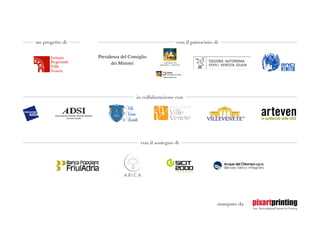 un progetto di con il patrocinio di
con il sostegno di
stampato da
in collaborazione con
Sezione Veneto
 