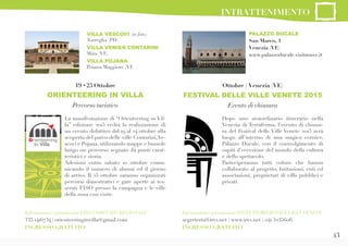 43
Informazioni e prenotazioni FISO COMITATO REGIONALE
335 1416734 | orienteeringinvilla@gmail.com
INGRESSO GRATUITO
19 •25 Ottobre
ORIENTEERING IN VILLA
Percorso turistico
Ottobre | Venezia (VE)
FESTIVAL DELLE VILLE VENETE 2015
Evento di chiusura
La manifestazione di “Orienteering in Vil-
la” edizione 2015 vedrà la realizzazione di
un evento didattico dal 19 al 24 ottobre alla
scoperta del parco delle ville Contarini,Ve-
scovi e Pojana, utilizzando mappe e bussole
lungo un percorso segnato da punti carat-
teristici e storia.
Adesioni entro sabato 10 ottobre comu-
nicando il numero di alunni ed il giorno
di arrivo. Il 25 ottobre saranno organizzati
percorsi dimostrativi e gare aperte ai tes-
serati FISO presso la campagna e le ville
della zona con visite.
Dopo uno straordinario itinerario nella
Venezia di Terraferma, l’evento di chiusu-
ra del Festival delle Ville Venete 2015 avrà
luogo all’interno di una magica cornice,
Palazzo Ducale, con il coinvolgimento di
ospiti d’eccezione del mondo della cultura
e dello spettacolo.
Parteciperanno tutti coloro che hanno
collaborato al progetto, Istituzioni, enti ed
associazioni, proprietari di villa pubblici e
privati.
Informazioni e prenotazioni ISTITUTO REGIONALEVILLEVENETE
segreteria@irvv.net | www.irvv.net | 041 5235606
INGRESSO GRATUITO
VILLA VESCOVI (in foto)
Torreglia (PD)
VILLA VENIER CONTARINI
Mira (VE)
VILLA POJANA
Poiana Maggiore (VI)
PALAZZO DUCALE
San Marco, 1
Venezia (VE)
www.palazzoducale.visitmuve.it
INTRATTENIMENTO
 
