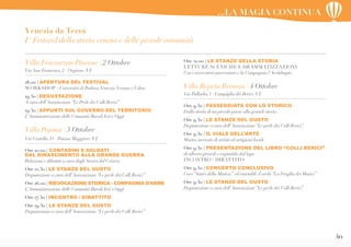 49
Villa Fracanzan Piovene | 2 Ottobre
Via San Francesco,2 - Orgiano (VI)
18.00 | APERTURA DEL FESTIVAL
WORKSHOP - Università di Padova,Venezia,Verona e Udine
19.30 | DEGUSTAZIONE
A cura dell’Associazione“Le Perle dei Colli Berici”
19.30 | APPUNTI SUL GOVERNO DEL TERRITORIO
L’Amministrazione delle Comunità Rurali Ieri e Oggi
Villa Pojana | 3 Ottobre
Via Castello,43 - Poiana Maggiore (VI)
Ore 10.00 | CONTADINI E SOLDATI
DAL RINASCIMENTO ALLA GRANDE GUERRA
Relazioni e dibattiti a cura degli Storici del Ceisven
Ore 12.30 | LE STANZE DEL GUSTO
Degustazione a cura dell’Associazione“Le perle dei Colli Berici”
Ore 16.00 | RIEVOCAZIONE STORICA - COMPAGNIA D’ARME
L’Amministrazione delle Comunità Rurali Ieri e Oggi
Ore 17.30 | INCONTRO / DIBATTITO
Ore 19.30 | LE STANZE DEL GUSTO
Degustazione a cura dell’Associazione“Le perle dei Colli Berici”
Ore 21.00 | LE STANZE DELLA STORIA
LETTURE SCENICHE E DRAMMATIZZAZIONI
Con i ricercatori universitari e la Compagnia l’Archibugio
Villa Repeta Bressan | 4 Ottobre
Via Palladio,1 - Campiglia dei Berici (VI)
Ore 9.30 | PASSEGGIATA CON LO STORICO
Dalla storia di un piccolo paese alla grande storia
Ore 9.30 | LE STANZE DEL GUSTO
Degustazione a cura dell’Associazione“Le perle dei Colli Berici”
Ore 9.30 | IL VIALE DELL’ARTE
Mostra mercato di artisti ed artigiani locali
Ore 9.30 | PRESENTAZIONE DEL LIBRO “COLLI BERICI”
di alberto girardi e reginaldo dal lago
INCONTRO / DIBATTITO
Ore 9.30 | CONCERTO CONCLUSIVO
Coro“Amici della Musica” ed ensemble d’archi“La Fraglia dei Musici”
Ore 9.30 | LE STANZE DEL GUSTO
Degustazione a cura dell’Associazione“Le perle dei Colli Berici”
Venezia da Terra
I° Festival della storia veneta e delle piccole comunità
...LA MAGIA CONTINUA
 