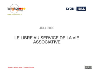 JDLL 2009 LE LIBRE AU SERVICE DE LA VIE ASSOCIATIVE www.maison-tic.fr 