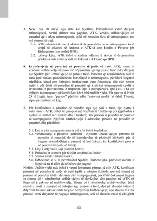 3.   Nëse, pas 10 ditëve nga data kur Njoftimi Përfundimtar është dërguar
     tatimpaguesi, borxhi tatimor nuk paguhet, ATK, vendos urdhër-vjeljen në
     pasurinë që i takon tatimpaguesit, qoftë në posedim fizik të tatimpaguesit apo
     një personi të tretë.
       3.1. ATK ndalohet të marrë aksion të detyrueshëm porsa tatimpaguesi ka të
            drejtë të ankohet në Ankesat e ATK-së apo Bordin e Pavarur për
            Rishqyrtime (me poshtë BPR);
       3.2. përveç kësaj, ATK është e ndaluar ndërmarrë aksion të detyrueshëm
            përderisa rasti është pezull në Ankesat e ATK-së apo BPR.

4.   Urdhër-vjelja në pasurinë në posedim të palës së tretë. ATK, mund të
     vendose urdhër-vjelje në pasurinë në posedim nga një palë e tretë duke dërguar
     një Njoftim për Urdhër-vjelje në palën e tretë. Personat që konsiderohen palë të
     treta janë bankat; punëdhënësit; borxhlinjtë e tatimpaguesit, përfshirë llogaritë
     rrjedhëse, qiratë apo lizingjet; institucionet tjera financiare; dhe çdo person
     tjetër i cili është në posedim të pasurisë që i përket tatimpaguesit (qoftë e
     lëvizshme, e palëvizshme, e trupëzuar, apo e patrupëzuar), apo i cili i ka një
     obligim tatimpaguesit në kohën kur është bërë urdhër-vjelja. Për sqarim të Nenit
     28 të Ligjit, termi “person” përfshin edhe “autoritet publik’ si është Thesari,
     sipas përcaktimit në Ligj.

5.   Për konfiskimin e pasurisë në posedim nga një palë e tretë, një Zyrtar i
     autorizuar i ATK, duhet të paraqesë një Njoftim të Urdhër-vjeljes (gjithashtu i
     njohur si Urdhër për Bllokim dhe Transfere) tek personi në posedim të pasurisë
     së tatimpaguesit. Njoftim Urdhër-vjelja i adresohet personit në posedim të
     pasurisë, dhe përfshinë:

     5.1. Emrin e tatimpaguesit pasuria e të cilit është konfiskuar;
     5.2. Vendndodhja e pasurisë (adresimi i Njoftim Urdhër-vjeljes personit në
             posedim të pasurisë do të konsiderohet të plotësojë kërkesën për të
             treguar vendndodhjen e pasurisë së konfiskuar, kur konfiskohet pasuria
             në posedim të palës së tretë);
     5.3. Lloji i detyrimit (lloji i tatimit borxh);
     5.4. Periudha(t) tatimore për të cilat detyrimi ka lindur;
     5.5. Shuma totale e tatimit borxh;
     5.6. Udhëzimet se si të përmbushet Njoftim Urdhër-vjelja, përfshirë numrin e
          llogarisë në të cilën do të bëhet çdo pagesë.
Njoftim Urdhër-vjelja nuk është i vetmi dokument përmes së cilit ATK, konfiskon
pasurinë në posedim të palës së tretë (qoftë e mbajtur fizikisht apo një shumë që
personi në posedim është i detyruar për tatimpaguesin), por është dokument tregues
se shuma që i nënshtrohet urdhër-vjeljes të dorëzohet dhe paguhet në ATK në
llogarinë e caktuar në urdhër-vjelje. Shuma që i nënshtrohet urdhër-vjeljes, është
shumë e plotë e pasurisë së mbajtur nga personi i tretë, deri në shumën totale të
detyrimit tatimor sikurse është treguar në Njoftim Urdhër-vjelje; apo shuma të cilën
personi i tretë detyrohet të paguajë tatimpaguesin, deri në shumën totale të obligimit



                                         178
 