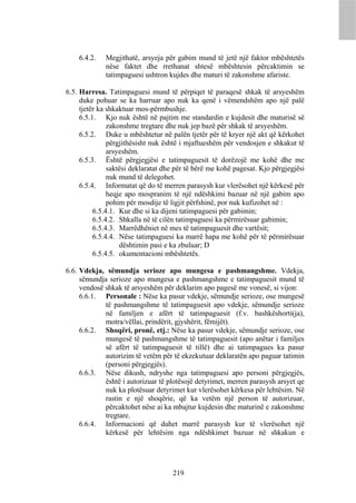 6.4.2.   Megjithatë, arsyeja për gabim mund të jetë një faktor mbështetës
             nëse faktet dhe rrethanat shtesë mbështesin përcaktimin se
             tatimpaguesi ushtron kujdes dhe maturi të zakonshme afariste.

6.5. Harresa. Tatimpaguesi mund të përpiqet të paraqesë shkak të arsyeshëm
     duke pohuar se ka harruar apo nuk ka qenë i vëmendshëm apo një palë
     tjetër ka shkaktuar mos-përmbushje.
     6.5.1. Kjo nuk është në pajtim me standardin e kujdesit dhe maturisë së
               zakonshme tregtare dhe nuk jep bazë për shkak të arsyeshëm.
     6.5.2. Duke u mbështetur në palën tjetër për të kryer një akt që kërkohet
               përgjithësisht nuk është i mjaftueshëm për vendosjen e shkakut të
               arsyeshëm.
     6.5.3. Është përgjegjësi e tatimpaguesit të dorëzojë me kohë dhe me
               saktësi deklaratat dhe për të bërë me kohë pagesat. Kjo përgjegjësi
               nuk mund të delegohet.
     6.5.4. Informatat që do të merren parasysh kur vlerësohet një kërkesë për
               heqje apo mospranim të një ndëshkimi bazuar në një gabim apo
               pohim për mosdije të ligjit përfshinë, por nuk kufizohet në :
          6.5.4.1. Kur dhe si ka dijeni tatimpaguesi për gabimin;
          6.5.4.2. Shkalla në të cilën tatimpaguesi ka përmirësuar gabimin;
          6.5.4.3. Marrëdhëniet në mes të tatimpaguesit dhe vartësit;
          6.5.4.4. Nëse tatimpaguesi ka marrë hapa me kohë për të përmirësuar
                   dështimin pasi e ka zbuluar; D
          6.5.4.5. okumentacioni mbështetës.

6.6. Vdekja, sëmundja serioze apo mungesa e pashmangshme. Vdekja,
     sëmundja serioze apo mungesa e pashmangshme e tatimpaguesit mund të
     vendosë shkak të arsyeshëm për deklarim apo pagesë me vonesë, si vijon:
     6.6.1. Personale : Nëse ka pasur vdekje, sëmundje serioze, ose mungesë
             të pashmangshme të tatimpaguesit apo vdekje, sëmundje serioze
             në familjen e afërt të tatimpaguesit (f.v. bashkëshorti(ja),
             motra/vëllai, prindërit, gjyshërit, fëmijët).
     6.6.2. Shoqëri, pronë, etj.: Nëse ka pasur vdekje, sëmundje serioze, ose
             mungesë të pashmangshme të tatimpaguesit (apo anëtar i familjes
             së afërt të tatimpaguesit të tillë) dhe ai tatimpagues ka pasur
             autorizim të vetëm për të ekzekutuar deklaratën apo paguar tatimin
             (personi përgjegjës).
     6.6.3. Nëse dikush, ndryshe nga tatimpaguesi apo personi përgjegjës,
             është i autorizuar të plotësojë detyrimet, merren parasysh arsyet qe
             nuk ka plotësuar detyrimet kur vlerësohet kërkesa për lehtësim. Në
             rastin e një shoqërie, që ka vetëm një person të autorizuar,
             përcaktohet nëse ai ka mbajtur kujdesin dhe maturinë e zakonshme
             tregtare.
     6.6.4. Informacioni që duhet marrë parasysh kur të vlerësohet një
             kërkesë për lehtësim nga ndëshkimet bazuar në shkakun e




                                    219
 