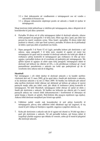 3.2. e lënë dokumentin në vendbanimin e tatimpaguesit ose në vendin e
          zakonshëm të biznesit ose
     3.3. e dërguar dokumentin nëpërmjet postës në adresën e fundit të njohur të
          tatimpaguesit.

Meqë dorëzimi është përkufizuar si shërbim për tatimpaguesin, data e dërgimit do të
konsiderohet të jetë data e pranimit.

4.   Periudha 30 ditore në të cilën tatimpaguesi duhet të dorëzojë ankesën, sikurse
     është paraparë në paragrafin 3 të këtij neni, fillon nga dita e parë, pas ditës kur
     personi ka marrë vendimin zyrtar. Nëse fundi i periudhës 30 ditore është ditë
     pushimi (e shtunë, e diel apo festë zyrtare), periudha 30 ditore do të përfundojë
     në ditën e parë pas ditës së pushimit ose festës.

5.   Sipas paragrafit 3 të Nenit 52 të Ligjit, periudha kohore për dorëzimin e një
     ankese, sipas paragrafit 3 të këtij neni, mundet të zgjatet në rastet kur
     tatimpaguesi ka qenë nuk ka mundur të dorëzojë ankesën me kohë për shkak të
     rrethanave përtej kontrollit të tatimpaguesit apo rrethanave të tilla që mos-
     zgjatja e periudhës kohore do të rezultonte në padrejtësi për tatimpaguesin. Me
     qëllim lejimit të zgjatjes së afatit sipas këtij paragrafi, tatimpaguesi duhet të
     dorëzojë një kërkesë me shkrim në DA, e cila përshkruan rrethanat që i kanë
     pamundësuar parashtrimin e ankesës me kohë apo padrejtësinë që do të
     rezultonte nëse ankesa nuk do të dëgjohej.

Shembull:
Një tatimpagues i cili është dashur të dorëzojë ankesën e tij kundër njoftim-
vlerësimit deri më 21 mars 2009, që ka qenë data e fundit për dorëzimin e ankesës,
ai ka dorëzuar ankesën e tij më 22 Mars 2009. Së bashku me kërkesën për ankesë
ndaj njoftim-vlerësimit është shkruar një deklaratë që kërkon që ankesa të merret
parasysh madje edhe pse është vonë, për shkak të rrethanave përtej kontrollit të
tatimpaguesit. Në këtë Shembull, tatimpaguesi është shtruar në spital në ditën e
fundit për dorëzimin e ankesës. Së bashku me kërkesën me shkrim për t’u marrë
parasysh ankesa me vonesë është dokumentacioni i konfirmimit të shtruarjes në
spital (kopja e faturës së spitalit, fletë-lëshimi dhe pasqyra mjekësore nga mjeku).
Ankesa është dorëzuar menjëherë pas lirimit nga spitali.

6.   Udhëtimi jashtë vendit nuk konsiderohet të jetë përtej kontrollit të
     tatimpaguesit, përveç nëse udhëtimi është shkaktuar nga një urgjencë, të siq
     mund të jetë vdekja në familjen e ngushtë, urgjenca e papritur afariste, etj.

7.   Koha për dorëzimin e ankesës nuk do të zgjatet më shumë se 30 ditë nga data e
     parë për dorëzimin e ankesës. Në atë periudhë kohore, një biznes duhet të
     rregullojë çfarëdo urgjence apo shkaku të vonesës, ashtu që të mund të përgatisë
     dhe dorëzojë ankesën.




                                          247
 