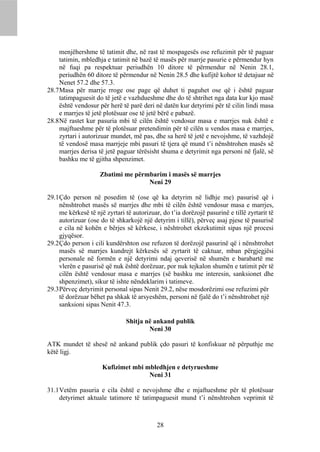menjëhershme të tatimit dhe, në rast të mospagesës ose refuzimit për të paguar
     tatimin, mbledhja e tatimit në bazë të masës për marrje pasurie e përmendur hyn
     në fuqi pa respektuar periudhën 10 ditore të përmendur në Nenin 28.1,
     periudhën 60 ditore të përmendur në Nenin 28.5 dhe kufijtë kohor të detajuar në
     Nenet 57.2 dhe 57.3.
28.7 Masa për marrje rroge ose page që duhet ti paguhet ose që i është paguar
     tatimpaguesit do të jetë e vazhdueshme dhe do të shtrihet nga data kur kjo masë
     është vendosur për herë të parë deri në datën kur detyrimi për të cilin lindi masa
     e marrjes të jetë plotësuar ose të jetë bërë e pabazë.
28.8 Në rastet kur pasuria mbi të cilën është vendosur masa e marrjes nuk është e
     majftueshme për të plotësuar pretendimin për të cilën u vendos masa e marrjes,
     zyrtari i autorizuar mundet, më pas, dhe sa herë të jetë e nevojshme, të vazhdojë
     të vendosë masa marrjeje mbi pasuri të tjera që mund t’i nënshtrohen masës së
     marrjes derisa të jetë paguar tërësisht shuma e detyrimit nga personi në fjalë, së
     bashku me të gjitha shpenzimet.

                     Zbatimi me përmbarim i masës së marrjes
                                    Neni 29

29.1 Çdo person në posedim të (ose që ka detyrim në lidhje me) pasurisë që i
     nënshtrohet masës së marrjes dhe mbi të cilën është vendosur masa e marrjes,
     me kërkesë të një zyrtari të autorizuar, do t’ia dorëzojë pasurinë e tillë zyrtarit të
     autorizuar (ose do të shkarkojë një detyrim i tillë), përveç asaj pjese të pasurisë
     e cila në kohën e bërjes së kërkese, i nështrohet ekzekutimit sipas një procesi
     gjyqësor.
29.2 Çdo person i cili kundërshton ose refuzon të dorëzojë pasurinë që i nënshtrohet
     masës së marrjes kundrejt kërkesës së zyrtarit të caktuar, mban përgjegjësi
     personale në formën e një detyrimi ndaj qeverisë në shumën e barabartë me
     vlerën e pasurisë që nuk është dorëzuar, por nuk tejkalon shumën e tatimit për të
     cilën është vendosur masa e marrjes (së bashku me interesin, sanksionet dhe
     shpenzimet), sikur të ishte nëndeklarim i tatimeve.
29.3 Përveç detyrimit personal sipas Nenit 29.2, nëse mosdorëzimi ose refuzimi për
     të dorëzuar bëhet pa shkak të arsyeshëm, personi në fjalë do t’i nënshtrohet një
     sanksioni sipas Nenit 47.3.

                               Shitja në ankand publik
                                       Neni 30

ATK mundet të shesë në ankand publik çdo pasuri të konfiskuar në përputhje me
këtë ligj.

                      Kufizimet mbi mbledhjen e detyrueshme
                                     Neni 31

31.1 Vetëm pasuria e cila është e nevojshme dhe e mjaftueshme për të plotësuar
     detyrimet aktuale tatimore të tatimpaguesit mund t’i nënshtrohen veprimit të



                                            28
 