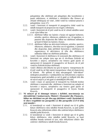 paluajtshme dhe shërbimet për përgatitjen dhe koordinimin e
               punës ndërtimore, si shërbimet e arkitektëve dhe firmave që
               ofrojnë mbikëqyrje në vend , është vendi ku vendoset pasuria e
               paluajtshme. (neni 47);
     2.2.2. vendi i furnizimit të transportit të pasagjerëve është vendi ku
               ndodh transporti në proporcion me rrugët e mbuluara;
     2.2.3. vendi i furnizimit do të jetë vendi ku në të vërtetë ndodhin rastet
               si në vijim lidhur me:
           2.2.3.1. shërbimet lidhur me lejimin e hyrjes në ngjarjet kulturore,
                     artistike, sportive, shkencore, edukative ose të ngjashme, si
                     panairet dhe ekspozitat dhe lidhur me shërbimet ndihmëse
                     që kanë të bëjnë me lejimin e hyrjes;
           2.2.3.2. ahërbimet lidhur me aktivitetet kulturore, artistike, sportive,
                     shkencore, edukative, zbavitëse ose të ngjashme, si panairet
                     dhe ekspozitat, duke përfshirë furnizimin e shërbimeve të
                     organizuesve të aktiviteteve të tilla dhe shërbimeve
                     ndihmëse lidhur me shërbimet përkatëse;
     2.2.4. vendi i furnizimit të shërbimeve të restorantit dhe shërbimeve të
               furnizimit me ushqim tjera nga ato të zhvilluara fizikisht në
               kuvertën e anijeve, aeroplanëve ose trenave gjatë pjesës së
               operacionit të transportit të pasagjerëve në Kosovë, do të jetë
               vendi ku fizikisht kryhen shërbimet;
     2.2.5. vendi i dhënies afat-shkurte me qira të mjeteve transportuese do
               të jetë vendi ku në fakt mjetet transportuese vihen në dispozicion
               të klientit. Për qëllime të këtij nën-paragrafi “afat-shkurt”
               nënkupton posedimin e vazhdueshëm ose shfrytëzimin e mjeteve
               transportuese gjatë periudhës jo më të gjatë se tridhjetë ditë dhe
               në rast të anijeve jo më gjatë se nëntëdhjetë (90) ditë;
     2.2.6. vendi i nisjes së operacionit të transportit ku fizikisht kryhen
               shërbimet e restorantit dhe shërbimet e furnizimit me ushqim në
               kuvertën e anijeve, aeroplanëve ose trenave gjatë pjesës së
               operacionit të transportit të pasagjerëve të kryera brenda
               Kosovës.
2.3. Në mënyrë që të shmanget tatuara e dyfishtë, mos-tatuarja ose
      shtrembërimi i konkurrencës, Ministri i Ekonomisë dhe Financave,
      lidhur me shërbimet ose për disa nga shërbimet vendi i furnizimit të
      të cilave rregullohet me paragrafin 2.2 dhe paragrafin 2.3.5 të këtij
      neni mundet :
     2.3.1. të konsiderojë se vendi i furnizimit të ndonjë ose të të gjitha
               këtyre shërbimeve nëse ndodhin brenda Kosovës, se janë jashtë
               Kosovës nëse shfrytëzimi efektiv dhe zotërimi këtyre shërbimeve
               ndodhë jashtë Kosovës.
     2.3.2. të konsiderojë se vendi i furnizimit të ndonjë apo të të gjitha
               këtyre shërbimeve, nëse ndodhin jashtë Kosovës, se kanë
               ndodhur brenda territorit të tyre, nëse shfrytëzimi efektiv dhe
               zotërimi i shërbimeve ndodh brenda Kosovës.



                                    345
 