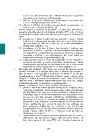 Kosovës në lidhje me mallrat apo shërbimet e furnizuara ose që do të
            furnizohen për të nga personi tjetër i tatueshëm;
     2.2. obligimi i TVSH-së së zbritshme ose TVSH e paguar brenda territorit të
            Kosovës në lidhje me importimin e mallrave;
     2.3. obligimi i TVSH-së së zbritshme në pajtueshmëri me paragrafin 1 te
            nenit të nenit 12 dhe nenit 16 të këtij Ligji.
3.    Përveç zbritjeve të referuara në paragrafin 2 te këtij neni, çdo person i
      tatueshëm gjithashtu duhet të ketë të drejtën që të zbres TVSH-në e zbritshme
      të referuar këtu përderisa mallrat dhe shërbimet shfrytëzohen për qëllimet si në
      vijim:
     3.1. transaksionet e lidhura me aktivitetin nga paragrafi 1 i nenit 4 të këtij
            Ligji dhe të zhvilluara jashtë Kosovës, në të cilat ai tatim është obligim
            apo është paguar, në lidhje me të cilën TVSh do të jetë e zbritshme nëse
            janë zhvilluar jashtë Kosovës;
     3.2. transaksionet të cilat janë të liruara sipas Kapitullit 10 (Lirimet për
            eksportime), Kapitullit 11 (Lirimet lidhur me transportin ndërkombëtar)
            dhe Kapitullit 12 (Lirimet lidhur me transaksionet e trajtuara si eksporte,
            furnizimet e shërbimeve nga ndërmjetësuesit dhe lirimet lidhur me
            Doganën dhe aranzhimet e ngjashme) të këtij Ligji,
     3.3. cilido nga transaksionet e liruara në pajtueshmëri me nën-paragrafet 1
            deri në 6 të paragrafit 1 të nenit 28 të këtij Ligji, nëse konsumatori është i
            vendosur jashtë Kosovës ose nëse ato transaksione janë të lidhura direkt
            me mallrat me destinim për eksport për në vendin jashtë Kosovës.
4.    Për mallrat dhe shërbimet e shfrytëzuara ose që do të shfrytëzohen nga një
      person i tatueshëm, që të dyja për transaksionet e mbuluara nga paragrafi 2
      dhe3 të nenit 36 këtij ligji, për të cilat mundë të zbritet TVSH dhe për
      transaksionet për të cilat TVSH nuk duhet të zbritet, mundë të zbritet vetëm
      ajo pjesë e TVSH-së që i atribuohet transaksionit të parë. Pjesa e TVSH-së së
      zbritshme duhet të përcaktohet në pajtueshmëri me Nenin 39 të këtij Ligji për
      të gjitha transaksionet e zhvilluara nga personi i tatueshëm.
5.    Personi i tatueshëm nuk duhet të zbret TVSH-në e zbritshme në:
     5.1. jahtet dhe barkat me destinim për sport dhe rekreacion, aeroplanin privat,
            veturat dhe motoçikletat e shfrytëzuara për qëllime jo biznesore, derivatet
            dhe lubrifikantët dhe pjesët rezervë dhe shërbimet të lidhura me këto,
            ndryshe nga anijet ose automjetet e shfrytëzuara për lizing dhe për dhënie
            me qira, për rishitje dhe automjetet e shfrytëzuara në shkollat për vozitje
            për ofrimin e programit të trajnimit për vozitës në pajtueshmëri me
            rregulloret në fuqi, automjetet e kombinuara për të zhvilluar një aktivitet
            të linjës publike dhe linjës speciale të transportit. Nëse automjeti nuk
            është shfrytëzuar ekskluzivisht për zhvillimin e një aktiviteti për
            transport publik dhe për linjë speciale të transportit, personi i tatueshëm
            mundë të kërkojë zbritje të TVSH-se vetëm për pjesën që lidhet me
            zhvillimin e këtij aktiviteti;
     5.2. Shpenzimet totale të blerjes dhe shpenzimet rrjedhëse lidhur me veturat e
            shfrytëzuara edhe për qëllime personale edhe për qëllime biznesi. Në
            këto raste e drejta për të zbritur TVSH-në e zbritshme lejohet më së



                                          368
 