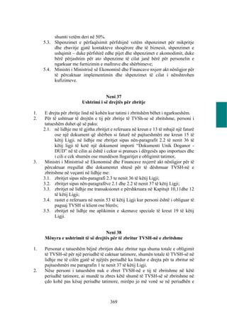 shumti vetëm deri në 50%.
     5.3. Shpenzimet e përfaqësimit përfshijnë vetëm shpenzimet për mikpritje
          dhe zbavitje gjatë kontakteve shoqërore dhe të biznesit, shpenzimet e
          ushqimit – duke përfshirë edhe pijet dhe shpenzimet e akomodimit, duke
          bërë përjashtim për ato shpenzime të cilat janë bërë për personelin e
          ngarkuar me furnizimin e mallrave dhe shërbimeve;
     5.4. Ministri i Ministrisë së Ekonomisë dhe Financave nxjerr akt nënligjor për
          të përcaktuar implementimin dhe shpenzimet të cilat i nënshtrohen
          kufizimeve.


                                      Neni 37
                          Ushtrimi i së drejtës për zbritje

1.    E drejta për zbritje lind në kohën kur tatimi i zbritshëm bëhet i ngarkueshëm.
2.    Për të ushtruar të drejtën e tij për zbritje të TVSh-se së zbritshme, personi i
      tatueshëm duhet që së paku:
     2.1. në lidhje me të gjitha zbritjet e referuara në kreun e 13 të mbajë një faturë
            ose një dokument që shërben si faturë në pajtueshmëri me kreun 15 të
            këtij Ligji. në lidhje me zbritjet sipas nën-paragrafit 2.2 të nenit 36 të
            këtij ligji të ketë një dokument importi “Dokumenti Unik Doganor -
            DUD” në të cilin ai është i cekur si pranues i dërgesës apo importues dhe
            i cili e cek shumën ose mundëson llogaritjet e obligimit tatimor,
3.    Ministri i Ministrisë së Ekonomisë dhe Financave nxjerrë akt nënligjor për të
      përcaktuar rregullat dhe dokumentet shtesë për të dëshmuar TVSH-në e
      zbritshme në veçanti në lidhje me:
     3.1. zbritjet sipas nën-paragrafi 2.3 te nenit 36 të këtij Ligji;
     3.2. zbritjet sipas nën-paragrafëve 2.1 dhe 2.2 të nenit 37 të këtij Ligji;
     3.3. zbritjet në lidhje me transaksionet e përshkruara në Kapitujt 10,11dhe 12
            të këtij Ligji;
     3.4. rastet e referuara në nenin 53 të këtij Ligji kur personi është i obliguar të
            paguaj TVSH si klient ose blerës;
     3.5. zbritjet në lidhje me aplikimin e skemave speciale të kreut 19 të këtij
            Ligji.


                                   Neni 38
     Mënyra e ushtrimit të së drejtës për të zbritur TVSH-në e zbritshme

1.   Personat e tatueshëm bëjnë zbritjen duke zbritur nga shuma totale e obligimit
     të TVSH-së për një periudhë të caktuar tatimore, shumën totale të TVSH-së në
     lidhje me të cilën gjatë së njëjtës periudhë ka lindur e drejta për ta zbritur në
     pajtueshmëri me paragrafin 1 te nenit 37 të këtij Ligji.
2.   Nëse personi i tatueshëm nuk e zbret TVSH-në e tij të zbritshme në këtë
     periudhë tatimore, ai mundë ta zbres këtë shumë të TVSH-së së zbritshme në
     çdo kohë pas kësaj periudhe tatimore, mirëpo jo më vonë se në periudhën e



                                         369
 