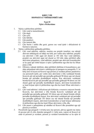 KREU VIII
                      DISPOZITAT NDËRKOMBËTARE

                                      Neni 35
                                Njësi e Përhershme

1.    Njësia e përhershme përfshin:
     1.1. Çdo vend te menaxhmentit;
     1.2. Çdo degë;
     1.3. Çdo zyrë;
     1.4. Çdo fabrikë;
     1.5. Çdo punëtori;
     1.6. Çdo minierë dhe
     1.7. Çdo burim i naftës dhe gazit, gurore ose vend tjetër i shfrytëzimit të
           burimeve natyrore.
2.    Njësia e përhershme gjithashtu përfshin;
     2.1. Çdo vend ndërtimi, ndërtim, montim ose projekt instalimi, ose ndonjë
           aktivitet mbikëqyrës në lidhje me këtë, por vetëm nëse ndërtimi, projekti
           ose aktiviteti i tillë zgjat më shumë se 183 ditë. Kur vend ndërtimi,
           projekti ose aktiviteti zgjat më shumë se 183 ditë, duke përfshirë edhe
           aktivitetet përgatitore, vend ndërtimi, projekti apo aktiviteti konsiderohet
           se ka qenë apo është krijuar si njësi e përhershme nga dita kur ka filluar
           puna e tillë;
     2.2. Ofrimin e ndonjë shërbimi, duke përfshirë shërbime të konsultimeve, por
           duke përjashtuar aktivitetet e mbikëqyrjes të parapara ne paragrafin 2.1 të
           këtij neni të kryera në Kosovë nga personi jo rezident përmes punëtorëve
           ose personelit tjetër, por vetëm nëse aktivitetet e tilla vazhdojnë brenda
           Kosovës për një periudhë apo periudha gjithsejtë 90 ditore apo më shumë
           brenda një periudhe dymbëdhjetë mujore. Kur aktivitetet vazhdojnë
           brenda Kosovës për një periudhë apo periudha gjithsejtë 90 ditore ose më
           shumë gjatë një periudhe dymbëdhjetë mujore, aktivitetet konsiderohet
           se kanë krijuar njësi të përhershme nga dita kur kanë filluar aktivitetet e
           tilla;
     2.3. Çdo vend ndërtimi i shfrytëzuar për kërkimin e resurseve natyrore brenda
           Kosovës, kur aktivitetet e tilla brenda Kosovës vazhdojnë për një
           periudhë apo periudha gjithsejtë 183 ditore apo më shumë brenda cilësdo
           periudhe dymbëdhjetë mujore. Kur aktivitetet vazhdojnë për një periudhë
           apo periudha gjithsejtë 183 ditore ose më shumë brenda një periudhe
           dymbëdhjetë mujore, aktivitetet konsiderohen se kanë krijuar ndërmarrje
           të përhershme nga dita kur kanë filluar aktivitetet e tilla, dhe
     2.4. Çdo pasuri e paluajtshme që ndodhet në Kosovë dhe posedohet nga një
           person jo rezident.
3.    Pavarësisht nga paragrafi 1 të këtij neni, kur personi, përveç agjentit me status
      të pavarur për të cilin zbatohet paragrafi 6 i këtij neni, vepron në Kosovë në
      emër të personit jo rezident, personi jo rezident konsiderohet se ka njësi të




                                         426
 