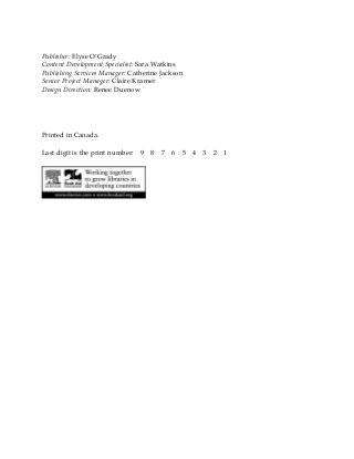 Publisher: Elyse O’Grady
Content Development Specialist: Sara Watkins
Publishing Services Manager: Catherine Jackson
Senior Project Manager: Claire Kramer
Design Direction: Renee Duenow
Printed in Canada.
Last digit is the print number: 9 8 7 6 5 4 3 2 1
 