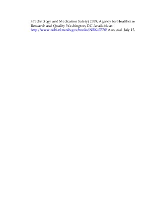 4Technology and Medication Safety) 2019; Agency for Healthcare
Research and Quality Washington, DC Available at
http://www.ncbi.nlm.nih.gov/books/NBK43770/ Accessed July 15.
 