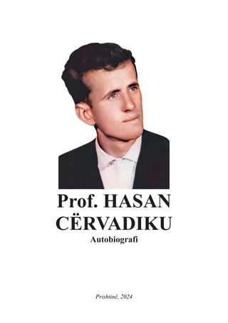 Prof. HASAN
CËRVADIKU
Autobiografi
Prishtinë, 2024
 