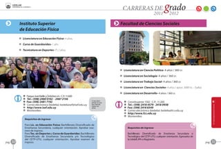 Instituto Superior                                                              Facultad de Ciencias Sociales
            de Educación Física
            D Licenciatura en Educación Física- 4 años.

            D Curso de Guardavidas- 1 año.

            D Tecnicatura en Deportes- (*) 2 años.




                                                                                            D Licenciatura en Ciencia Política- 4 años / 360 cr.-

                                                                                            D Licenciatura en Sociología- 4 años / 360 cr.-

                                                                                            D Licenciatura en Trabajo Social- 4 años / 360 cr.‑

                                                                                            D Licenciatura en Ciencias Sociales- 4 años / aprox. 3000 hs. - (Salto).

                                                                                            D Licenciatura en Desarrollo- 4 años / 360 cr.
               A   Parque José Batlle y Ordoñez s/n - C.P.: 11.600
               O   Tel.: (598) 2480 0102 – 2487 2156
               Z   Fax: (598) 2481 7192                                    (*) las disci-
                                                                           plinas no son       A   Constituyente 1502 - C.P.: 11.200
               C   Correo electrónico (bedelía): bedeliaisef@isef.edu.uy   las mismas
                                                                           todos los
                                                                                               O   Tel.: (598) 2418 4579 - 2418 0938
               B   http://www.isef.edu.uy                                  años.               Z   Fax: (598) 2418 8349
               F   Montevideo                                                                  C   Correo electrónico (bedelía): bedelia@fcs.edu.uy
                                                                                               B   http://www.fcs.edu.uy
                                                                                               F   Montevideo
                Requisitos de ingreso:

                Para Lic. en Educación Física: Bachillerato Diversificado de
                Enseñanza Secundaria, cualquier orientación. Aprobar exa-                          Requisitos de ingreso:
                men de ingreso.
                Para Tec. en Deportes y Curso de Guardavidas: Bachillerato                         Bachillerato Diversificado de Enseñanza Secundaria o
                Diversificado de Enseñanza Secundaria y/o Tecnológico                              Tecnológico del CETP-UTU, cualquier orientación. Egresados de
                del CETP-UTU, cualquier orientación. Aprobar examen de                             la UdelaR, IPA o Magisterio.
pag.   30       ingreso.                                                                                                                                               pag.   31
 
