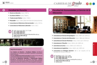 Facultad de Derecho                                                           Facultad de Humanidades y Ciencias de la
            D Doctor en Derecho- 6 años / 2967 hs.                                        Educación
            D Escribano Público- 6 años / 3008 hs.

            D Traductorado Público- 4 años / 1760 hs.

            D Procurador- 4 años / 1200 hs. (título intermedio de Escribanía-Derecho).

            D Licenciatura en Relaciones Internacionales- 4 años / 2072 hs.

            D Licenciatura en Relaciones Laborales- 4 años / 320 cr.



                    A   Avda. 18 de Julio 1824 - C.P.: 11.200
                    O   Tel.: (598) 2408 3311
                    Z   Fax: (598) 2400 2371
                    Z   Correo electrónico (bedelía): fdbedeli@fder.edu.uy
                    B   http://www.fder.edu.uy                                           D Licenciatura en Ciencias Antropológicas- 4 años / 2496 hs. (d) / 2304 hs. (I)
                    F   Montevideo
                                                                                         D Licenciatura en Ciencias de la Educación- 4 años / 2496 hs. (d) / 2304 hs. (I)

                                                                                         D Licenciatura en Ciencias Históricas- 4 años / 2352 hs. (d) / 2256 hs. (I)

                                                                                         D Licenciatura en Filosofía- 4 años / 2034 hs. (d) / 2208 hs. (I)

                                                                                         D Licenciatura en Letras- 4 años / 2400 hs. (d) / 2304 hs. (I)

                                                                                         D Licenciatura en Lingüística- 4 años / 2496 hs. (d) / 2304 hs. (I)
                 Requisitos de ingreso:
                                                                                         D Licenciatura en Biología Humana- 360 cr. (en conjunto con las
                 Para Doctor en Derecho y Escribano Público: Bachillerato                  Facultades de Ciencias y Medicina)
                 Diversificado de Enseñanza Secundaria orientación Humanística,
                 opción Derecho.
                 Para Lic. en Relaciones Internacionales: Bachillerato Diversificado         A   Magallanes 1577 - C.P.: 11.200
                 de Enseñanza Secundaria, orientación Humanística.                           O   Tel.: (598) 2409 1104 / 05 / 06
                 Para Lic. en Relaciones Laborales y Traductorado Público:                   Z   Fax: (598) 2408 4303
                 Bachillerato Diversificado de Enseñanza Secundaria, cualquier               C   Correo electrónico (bedelía): bedelia@fhuce.edu.uy
                 orientación. Para Traductorado Público se necesita, adicionalmente,         B   http://www.fhuce.edu.uy
pag.   36        aprobar las pruebas de suficiencia en idioma español y extranjero..         F   Montevideo                                                                 pag.   37
 