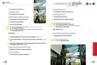 D Licenciatura en Turismo‑                                                     Facultad de Ingeniería

            Universidad - ANEP                                                             D Tecnólogo en Telecomunicaciones-

            D Tecnólogo en Informática-                                                    Facultad de Enfermería

            Instituto Superior de Educación Física                                         D Auxiliar de Enfermería-

            D Licenciatura en Educación Física-                                            D Módulo de Enlace Complementario-

            D Tecnicatura en Deportes-
                                                                                              A   Rincón y Florencio Sánchez
            D Curso de Guardavidas-                                                           O   Tel.: (598) 4473 0657 - 4472 4427
                                                                                              C   Correo electrónico: secretaria@curerocha.edu.uy
               A   Campus Municipal - Tribuna Este - Calle Burnett casi M. Chiossi.           B   http://www.cure.edu.uy
               O   Tel.: (598) 4223 6595
               C   Correo electrónico (bedelía): bedelia@curemaldonado.edu.uy              Sede Treinta y Tres
               Z   Fax: (598) 4223 5812

            Sede Rocha                                                                     Consejo de Educación Técnico Profesional

                                                                                           D Tecnicatura en Arroz y Pasturas-
            D Ciclo Inicial Optativo ‑ Área Ciencias y Tecnologías- 1 año / 90 cr.            2 años .

            D Ciclo Inicial Optativo ‑ Área Ciencias Sociales y Humanas‑ 1 año /              A Simón del Pino 1132, P. 1
              90 cr.                                                                          O Telefax: (598) 4452 5290

               Requisitos de ingreso para Ciclos Iniciales Optativos del Área Ciencias y
               Tecnologías y Área Social. Ver pág. 52.

            Instituto Escuela Nacional de Bellas Artes

            D Módulos de Diseño y Creación Artística

            Facultad de Ciencias

            D Licenciatura en Gestión Ambiental




pag.   42                                                                                                                                           pag.   43
 