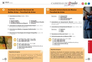 Instituto Escuela Nacional de                                             Escuela Universitaria de Música
            Bellas Artes ‑ Facultad de Artes                                          Facultad de Artes
                                                                                      D Licenciatura en Música- 4 años / 330 cr.

            D Licenciatura en Artes- 6 años / 330 cr.                                    Opciones:       GG Composición‑
                                                                                                         GG Musicología‑
               Opciones:                                                                                 GG Dirección de Orquesta‑
                                                                                                         GG Dirección de Coros-
              GG Diseño Gráfico ‑                    GG Fotografía‑
              GG Dibujo y Pintura‑                   GG Artes Plásticas y Visuales    D Licenciatura en Interpretación Musical- 4 años / 360 cr.
              GG Escultura y Volumen en el Espacio ‑ GG Cerámica                        Opciones: surgirán del instrumento que haya elegido el estudiante
                                                                                        (incluido canto).
            D Licenciatura en Diseño de la Cominicación Visual- 4 años / 363 cr.
              (en conjunto con Facultad de Arquitectura).                             D Licenciatura en Interpretación Musical- 4 años / 1024 hs. - Salto.

            D Licenciatura en Medios y Lenguajes Audiovisuales- 4 años / 360 cr.         Opciones:       GG Guitarra‑
              - Maldonado.                                                                               GG Piano‑
                                                                                                         GG Canto‑
            D Tecnicatura en Tecnologías de la Imagen Fotográfica- 3 años / 240
              cr. - Paysandú.                                                         D Tecnicatura en Dirección Coral- 4 años. - Salto.

                                                                                      D Ciclo de Introducción a la Música (CIM)‑ 3 años

                              A José Martí 3314 – 3328 - C.P.: 11.300                      A   Avda. 18 de Julio 1772 - C.P.: 11.200
                              O Tel.: (598) 2708 7606 - 2708 0764                          O   Tel.: (598) 2403 6440
                              Z Fax: (598) 2707 3218                                       Z   Fax: (598) 2403 2778
                                                                                           C   Correo electrónico (bedelía): bedel@eumus.edu.uy
                              A   Avda. 18 de Julio 1772 - C.P.: 11.200                    B   http://www.eumus.edu.uy
                              O   Tel.: (598) 2403 6440                                    F   Montevideo
                              C   Correo electrónico (bedelía): bedelia@enba.edu.uy
                              B   http://www.enba.edu.uy
                              F   Montevideo
                                                                                       Requisitos de ingreso:

              Requisitos de ingreso:                                                   Bachillerato Diversificado de Enseñanza Secundaria, cualquier orien-
                                                                                       tación. Cursos de CETP-UTU aprobados como reválidas de Secundaria.
              Para todas las carreras, con excepción de la Lic. en Diseño de la        Demostrar poseer conocimientos musicales, mediante pruebas cuyas
              Comunicación Visual: Bachillerato Diversificado de Enseñanza             características son establecidas por la Comisión Directiva de la EUM.
              Secundaria o Tecnológico del CETP-UTU, cualquier orientación.            Para Ciclo de Introducción a la Música: 3er año de Enseñanza
              Para la Lic. en Diseño de la Comunicación Visual: los mismos requi-      Secundaria aprobado. Rendir prueba de admisión (solfeo e instrumento).
pag.   10     sitos que para la carrera en Arquitectura (ver pag. 13)                                                                                           pag.   11
 