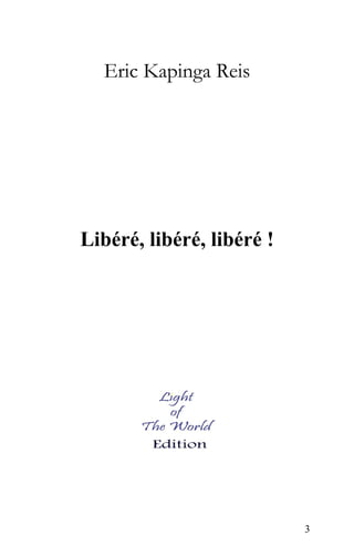Eric Kapinga Reis
Libéré, libéré, libéré !
3
 