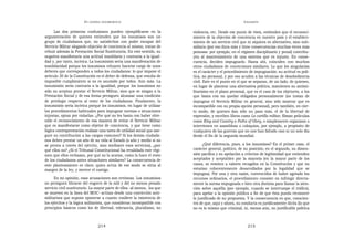 EN   LEGÍTIMA DESOBEDIENCIA                                                      INSUMISIÓN

      Las dos primeras confusiones pueden ejemplificarse en la            violencia, etc. Desde ese punto de vista, entienden que el reconoci-
argumentación de quienes entienden que los insumisos son un               miento de la objeción de conciencia en nuestro país y el estableci-
grupo de ciudadanos que, no satisfechos con poder escapar del             miento de un servicio civil que ni siquiera es alternativo, sino sub-
Servicio Militar alegando objeción de conciencia al mismo, tratan de      sidiario (por eso dura más y tiene consecuencias muchas veces más
rehuir además la Prestación Social Sustitutoria. En este sentido, su      penosas: por ejemplo, en el régimen disciplinario y penal) contribu-
negativa manifestaría una actitud insolidaria y contraria a la igual-     yen al mantenimiento de una sistema que es injusto. En conse-
dad y, por tanto, incívica. La insumisión sería una manifestación de      cuencia, deciden impugnarlo. Hasta ahí, coinciden con muchos
insolidaridad porque los insumisos rehuyen hacerse cargo de unos          otros ciudadanos de convicciones similares. Lo que les singulariza
deberes que corresponden a todos los ciudadanos: lo que impone el         es el carácter y el procedimiento de impugnación: su actitud es polí-
artículo 30 de la Constitución es el deber de defensa, que resulta de     tica, no personal, y por eso acuden a las técnicas de desobediencia
imposible cumplimiento si no es asumido por todos. Aún más. La            civil. Este es el punto en el que se separan, de un lado, de quienes,
insumisión sería contraria a la igualdad, porque los insumisos no         en lugar de plantear una alternativa política, mantienen su antimi-
sólo no aceptan prestar el Servicio Militar, sino que se niegan a la      litarismo en el plano personal, que es el caso de los objetores, a los
Prestación Social y de esa forma persiguen alcanzar una condición         que basta con no quedar obligados personalmente (no tratan de
de privilegio respecto al resto de los ciudadanos. Finalmente, la         impugnar el Servicio Militar en general, sino sólo mostrar que es
insumisión sería incívica porque los insumisos, en lugar de utilizar      incompatible con su propia opción personal), pero también, en cier-
los procedimientos habituales para impugnar normas o situaciones          to modo, de quienes dan sólo un paso más, el de la libertad de
injustas, optan por violarlas. ¿Por qué no les basta con haber obte-      expresión, y escriben libros como La cartilla militar, filman películas
nido el reconocimiento de esa manera de evitar el Servicio Militar        como King and Country o Paths of Glory, o simplemente organizan o
que es manifestarse como objetor de conciencia, y que tiene como          intervienen en asambleas o coloquios, por ejemplo, a propósito de
lógica contraprestación realizar una tarea de utilidad social que ase-    cualquiera de las guerras que no nos han faltado casi ni un solo día
gure su contribución a las cargas comunes? Si los demás ciudada-          desde el fin de la segunda mundial.
nos deben prestar un año de su vida al Estado (o año y medio si no
se presta a través del ejército, sino mediante esos servicios), ¿por            ¿Qué diferencia, pues, a los insumisos? En el primer caso, el
qué ellos no? ¿Si el Tribunal Constitucional ha revalidado este régi-     carácter general, político, de su posición; en el segundo, su dimen-
men que ellos rechazan, por qué no lo acatan, como lo hace el resto       sión pacífica y su apelación a criterios de legitimidad que entienden
de los ciudadanos antes situaciones similares? La consecuencia de         aceptados y aceptables por la mayoría (en la mayor parte de los
este planteamiento es clara: quien actúa de ese modo se sitúa al          casos, se remiten a valores recogidos en la Constitución y que no
margen de la ley, y merece el castigo.                                    estarían coherentemente desarrollados por la legalidad que se
                                                                          impugna). Por una y otra razón, convencidos de haber agotado los
      En mi opinión, esas acusaciones son erróneas. Los insumisos         recursos ordinarios, el procedimiento consiste en infringir directa-
no persiguen librarse del engorro de la mili y del no menos pesado        mente la norma impugnada o bien otra distinta para llamar la aten-
servicio civil sustitutorio. La mayor parte de ellos -al menos, los que   ción sobre aquélla (por ejemplo, cuando se interrumpe el tráfico),
se mueven en la línea del MOC- actúan desde una convicción anti-          para apelar a la opinión pública a fin de que ésta pueda reconocer
militarista que supone oponerse a cuanto conlleve la existencia de        lo justificado de su propuesta. Y la consecuencia es que, conscien-
los ejércitos y la lógica militarista, que consideran incompatible con    tes de que, aquí y ahora, su conducta es jurídicamente ilícita (lo que
principios básicos como los de libertad, tolerancia, pluralismo, no       no es lo mismo que criminal, ni, menos aún, no justificable política



                                   214                                                                     215
 