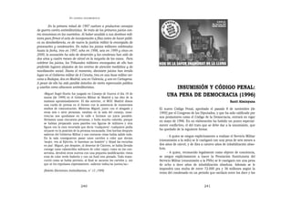 EN   LEGÍTIMA DESOBEDIENCIA


         En la primera mitad de 1997 vuelven a producirse consejos
de guerra contra antimilitaristas. Se trata de los primeros juicios con-
tra «insumisos en los cuarteles». Al haber acudido a sus destinos mili-
tares para firmar el acta de incorporación a filas antes de hacer públi-
ca su desobediencia, es de nuevo la justicia militar la encargada de
procesarles y condenarles. En todos los juicios militares celebrados
hasta la fecha, tres en 1997, ocho en 1998, seis en 1999 y cinco en
2000, la acusación ha sido de deserción y las condenas han sido de
dos años y cuatro meses de cárcel en la mayoría de los casos. Para
celebrar los juicios, los Tribunales militares encargados de ello han
preferido lugares alejados de los centros de atención mediática y de
movilización social. Hasta el momento, diecisiete juicios han tenido
lugar en el Gobierno militar de A Coruña, tres en una base militar cer-
cana a Badajoz, dos en Madrid, uno en Valencia, y uno en Cartagena.
A pesar de ello ha sido posible dotarlos de cierta repercusión pública
y usarlos como altavoces antimilitaristas.                                             INSUMISIÓN Y CÓDIGO PENAL:
     «Miguel Ángel Burón fue juzgado en Consejo de Guerra el día 18 de
     marzo [de 1999] en el Gobierno Militar de Madrid a las diez de la
                                                                                    UNA PENA DE DEMOCRACIA (1996)
     mañana aproximadamente. El día anterior, el MOC Madrid dimos                                                                  Santi Alminyana
     una rueda de prensa en el Ateneo con la asistencia de numerosos
     medios de comunicación. Mientras Miguel, junto con el abogado y           El nuevo Código Penal, aprobado el pasado 8 de noviembre [de
     otras seis o siete personas, estaban en la sala del consejo, noso-        1995] por el Congreso de los Diputados, y que ha sido calificado por
     tros/as nos quedamos en la calle e hicimos un juicio paralelo.            sus promotores como el Código de la Democracia, entrará en vigor
     Seríamos unas cincuenta personas, y hubo mucho colorido, porque           en mayo de 1996. En su elaboración ha habido un punto especial-
     se habían preparado unos paneles con figuras de militares y otra
                                                                               mente conflictivo, el del trato que se debe dar a la insumisión, que
     figura con la cara recortada que decía ‘cualquiera’: cualquiera podía
     situarse en la posición de la persona encausada. Dos horitas después      ha quedado de la siguiente forma:
     salieron del Gobierno Militar y nos contaron cómo había salido todo.
                                                                                     - A quien se niegue explícitamente a realizar el Servicio Militar
     En la sala consiguieron pasar unos carteles a color que decían
     ‘mujer, ven al Ejército, te haremos un hombre’ y ‘dejad las escuelas
                                                                               («insumisión a la mili») se le castigará con una pena de seis meses a
     en paz’. Miguel, por despiste, al desertar de Cáceres, se había llevado   dos años de cárcel, y de diez a catorce años de inhabilitación abso-
     consigo unos calzoncillos militares de color caqui; como no los con-      luta.
     servaba, devolvió otros nuevos con una pequeña modificiación: éstos             - A quien, reconocido legalmente como objetor de conciencia,
     eran de color verde fosforito y con un fusil roto pintado. Todo trans-    se niegue explícitamente a hacer la Prestación Sustitutoria del
     currió como se había previsto, al final se sacaron los carteles y, sin    Servicio Militar («insumisión a la PSS») se le castigará con una pena
     que se les expulsara expresamente, salieron todos/as juntos/as.»          de ocho a doce años de inhabilitación absoluta. Además se le
                                                                               impondrá una multa de entre 72.000 pts y 36 millones según la
     [Boletín Electrónico Antimilitarista, n° 13 ,1999]
                                                                               renta del condenado en un periodo que oscilará entre los doce y los


                                     240                                                                        241
 