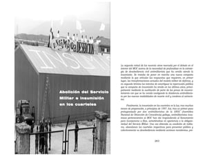 La segunda mitad de los noventa viene marcada por el debate en el
                         interior del MOC acerca de la necesidad de profundizar en la estrate-
                         gia de desobediencia civil antimilitarista que ha venido siendo la
                         insumisión. Se trataba de poner en marcha una nueva campaña
                         mediante la que articular las respuestas que requieren, en primer
                         lugar, las transformaciones actuales del modelo militar de defensa, y
                         en segundo término los intentos de amortiguar la repercusión pública
                         que la campaña de insumisión ha tenido en los últimos años, princi-
                         palmente mediante la sustitución de parte de las penas de encarce-
Abolición del Servicio   lamiento con que se ha venido castigando la disidencia antimilitaris-
                         ta por las nuevas modalidades de muerte civil y condena al ostracis-
Militar e insumisión     mo.

en los cuarteles               Finalmente, la insumisión en los cuarteles ve la luz, tras muchos
                         meses de preparación, a principios de 1997. Así, tras un primer paso
                         protagonizado por dos antimilitaristas de la ANOC (Asemblea
                         Nacional de Obxección de Consciéncia) gallega, antimilitaristas insu-
                         misos pertenecientes al MOC han ido respondiendo al llamamiento
                         para incorporarse a filas, sometiéndose en apariencia a la obligato-
                         riedad del Servicio Militar. Una vez obtenida su condición de milita-
                         res, abandonan los cuarteles respectivos para presentar pública y
                         colectivamente su desobediencia mediante acciones noviolentas, pre-



                                                          283
 
