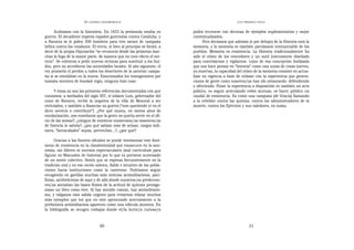 EN   LEGÍTIMA DESOBEDIENCIA                                                 LOS   PRIMEROS PASOS


      Acabamos con la historieta. En 1653 la península estaba en           podrá recrearse con decenas de ejemplos suplementarios y mejor
guerra. El decadente imperio español guerreaba contra Cataluña, y          contextualizados.
a Navarra se le piden 500 hombres para tres meses de campaña                     Pero decíamos que además (o por debajo) de la Historia está la
bélica contra los catalanes. El tercio, si bien al principio se formó, a   memoria, y la memoria es también patrimonio irrenunciable de los
decir de la propia Diputación “se reconoció desde las primeras mar-        pueblos. Memoria es resistencia. La Historia tradicionalmente ha
chas la fuga de la mayor parte, de manera que no tuvo efecto el ser-       sido el relato de los vencedores y un sutil instrumento diseñado
vicio”. Se volvieron a pedir nuevos reclutas para sustituir a los hui-     para controlarnos y vigilarnos. Lejos de esa concepción fosilizada
dos, pero no accedieron las autoridades locales. Al año siguiente, el      que nos hace pensar en “historia” como una suma de cosas inertes,
rey prometió el perdón a todos los desertores de la anterior campa-        ya muertas, la capacidad del relato de la memoria consiste en actua-
ña si se enrolaban en la nueva. Emocionados los transgresores por          lizar su vigencia a base de enlazar con la experiencia que genera-
tamaña muestra de bondad regia, ninguno hizo caso.                         ciones de gente como nosotros/as han ido atesorando, defendiendo
                                                                           y ofreciendo. Poner la experiencia a disposición es también un acto
     Y éstas no son las primeras referencias documentadas con que          político, es seguir articulando redes mutuas, es hacer público un
contamos: a mediados del siglo XIV, el infante Luis, gobernador del        caudal de resistencia. Es como una campana (de Gracia) llamando
reino de Navarra, recibe la negativa de la villa de Monreal a ser          a la rebelión contra las quintas, contra los administradores de la
reclutados, y también a financiar su guerra (“non queriendo yr en el       muerte, contra los Ejércitos y sus valedores, en suma.
dicto servicio o contribuyr”). ¿Por qué nunca, en tantos años de
escolarización, nos enseñaron que la gente no quería servir en el ofi-
cio de las armas?, ¿ningun de nuestros numerosos/as maestros/as
de historia lo sabría?, ¿por qué sabían más de armas, cargos mili-
tares, “heroicidades” suyas, pertrechos...?, ¿por qué?

      Gracias a las fuentes oficiales se puede testimoniar este fenó-
meno de resistencia en la clandestinidad que transcurre en la ano-
nimia, sin líderes ni sucesos espectaculares (mal curriculum para
figurar en Manuales de historia) por lo que es portavoz autorizado
de un sentir colectivo. Sentir que se expresa frecuentemente en la
tradición oral y en ese recelo atávico, fiable e intuitivo de las pobla-
ciones hacia instituciones como la castrense. Podríamos seguir
recogiendo en gavillas muchas más noticias antimilitaristas, paci-
fistas, antibelicistas de aquí y de allá donde nuestros/as predeceso-
res/as sentaban las bases firmes de la actitud de quienes protago-
nizan un libro como éste. Si hay sentido común, hay antimilitaris-
mo, y válganos esta salida urgente para evitarnos relatar muchos
más ejemplos que los que en este apresurado acercamiento a la
prehistoria antimilitarista aparecen como una ridícula muestra. En
la bibliografía se recogen trabajos donde el/la lector/a curioso/a


                                   30                                                                        31
 