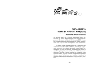 CARTA ABIERTA
         SOBRE EL FIN DE LA MILI (2000)
                           Movimiento de Objeción de Conciencia

Hoy ha tenido lugar lo que el Gobierno ha anunciado como el últi-
mo sorteo del Servicio Militar Obligatorio. Las personas que inte-
gramos el Movimiento de Objeción de Conciencia (MOC) creemos
que es una fecha indicada para comunicar una serie de considera-
ciones sobre lo que ha venido siendo y será la lucha antimilitarista.

      La primera de ellas no puede ser otra que la gran alegría que
sentimos al contemplar la debacle definitiva de la mili y de su pres-
tación sustitutoria. En el plazo de algo más de un año, ninguna per-
sona tendrá que sufrir esa forma de servidumbre, esa escuela de
antivalores que niegan la convivencia humana y fabrica ciudadanos
obedientes y acríticos. El ejército dejará por fin de disponer de esa
institución dañina, que hasta hace bien poco era tenida como parte
del orden natural de las cosas, para socializar el machismo, la
homofobia, el autoritarismo, la obediencia acrítica y el culto a la vio-
lencia.



                                 347
 
