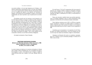 EN   LEGÍTIMA DESOBEDIENCIA                                                    ANEXOS

un servicio (militar o de otro tipo) impuesto por el Estado, y ello
debería comprenderse especialmente bien en un país como España,               En total fueron 17 de los 25 componentes del tercer grupo de
con su rica e impresionante tradición libertaria. Me gustaría sumar     objetores que cumplirá la PSS en campos de refugiados en Bosnia
mi voz a aquéllos que apoyan a los objetores de conciencia en           los que hicieron público ayer un comunicado en el que se pide la
España y que solicitan de las autoridades el respeto a este derecho     supresión del SMO, la eliminación de la PSS y la excarcelación de
fundamental, así como el permiso a que se pueda ejercer sin obstá-      los insumisos.
culos.
                                                                             Estos, por otra parte, también tienen una nutrida representa-
     El problema concreto que me interesa en este momento es el         ción en la antigua Yugoslavia, tanto en tareas humanitarias como
de Javier Sáez del Álamo, de quien he sabido que debe comparecer        apoyando a los desertores de los distintos bandos enfrentados.
ante un tribunal en enero de 1993 por haber rehusado cumplir la
PSS. He mantenido correspondencia con el señor Sáez y he tenido               Estos objetores sostienen que la LOC y la PSS son «injustas»
posibilidad de conocer su trabajo sobre éste y otros temas similares.   porque contribuyen a mantener un modelo militar no aceptado, se
Sus objeciones al Servicio Obligatorio son meditadas, coherentes y      utiliza a objetores para cubrir puestos de trabajo y no se acepta la
conscientes. En lo que respecta a esto, yo personalmente estoy de       objeción sobrevenida (la que se ejerce cuando se está cumpliendo el
acuerdo con él, pero eso no es lo más importante; incluso aquéllos      SM).
que no están de acuerdo con él deberían, en mi opinión, respetar el
principio de OC que defiende. Efectivamente, confío en que el tribu-         Consideran que la insumisión es «la expresión de la OC lleva-
nal respete esta postura tan digna, y que a otros también les sea       da hasta sus últimas consecuencias», y por ello rechazan las críti-
reconocido el derecho a la OC frente al Servicio Obligatorio.           cas de las que son objeto los insumisos y exigen su excarcelación.

     Se despide atentamente, Noam Chomsky.                                   Asimismo, los firmantes del escrito se consideran «manipula-
                                                                        dos» por el Gobierno, que ha intentado prestigiar el sistema de la
                                                                        PSS a costa de ellos.


             OBJETORES DESTINADOS EN BOSNIA
 (EXTRACTO   DE«OBJETORES DESTINADOS A BOSNIA PARA HACER    LA   PSS
          FIRMAN UN MANIFIESTO DE APOYO A LOS INSUMISOS»,
                EL MUNDO, 18 DE MARZO DE 1994).


La nueva remesa de objetores de conciencia destinados en Bosnia
para cumplir la PSS se despidió ayer con un manifiesto de apoyo a
los insumisos, es decir, a los objetores que se niegan a cumplir la
misma PSS que ellos van a realizar y en la que, además, dicen no
creer.


                                  370                                                                  371
 