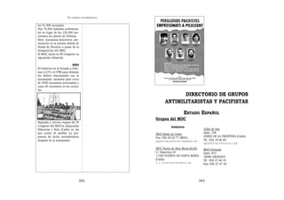 EN   LEGÍTIMA DESOBEDIENCIA


los 91.000 sorteados.
Hay 76.000 soldados profesiona-
les en lugar de los 102.000 pre-
vistosen los planes de Defensa.
Siete insumisos-desertores per-
manecen en la prisión militar de
Alcalá de Henares a pesar de la
desaparición del SMO.
El MOC inicia su III Congreso en
Aguadulce (Almería).

                            2002
El Gobierno se ve forzado a refor-
mar el CP y el CPM para eliminar
los delitos relacionados con la
insumisión: amnistía para cerca
de 4000 insumisos procesados y
unos 20 insumisos en los cuarte-
les.
                                                                   DIRECTORIO DE GRUPOS
                                                            ANTIMILITARISTAS Y PACIFISTAS

                                                                         ESTADO ESPAÑOL
                                                      Grupos del MOC
Segunda y tercera etapas del III
Congreso del MOCen Amayuelas                                    Andalucía
(Palencia) y Rota (Cádiz) en las                                                       Taller de Paz
que acaba de perfilar su pro-                         MOC-Bahía de Cádiz               Apdo. 728
puesta de lucha antimilitarista                       Fax: 956 20 02 77 (MOC)          JEREZ DE LA FRONTERA (Cádiz)
después de la insumisión.                             agustinacosta(at)wanadoo.es      Tlf.: 956 18 06 69
                                                                                       qq14243(at)autovia.com
                                                      MOC Puerto de Sant María-ELAIA   MOC-Granada
                                                      C/ Seguiriya 24                  Apdo. 872
                                                      11500 PUERTO DE SANTA MARÍA      18080 GRANADA
                                                      (Cádiz)                          Tlf.: 958 27 66 35
                                                      j.j.rtrav(at)arrakis.es          Fax: 958 27 67 04




                                   382                                              383
 