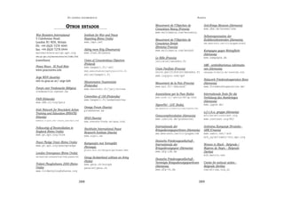 EN   LEGÍTIMA DESOBEDIENCIA                                                                      ANEXOS


                                     OTROS              ESTADOS                              Mouvement de l’Objection de
                                                                                             Conscience Nancy (Francia)
                                                                                                                                              Anti-Kriegs Museum (Alemania)
                                                                                                                                              www.dhm.de/museen/akm
                                                                                             www.multimania.com/mocnancy
War Resisters International                              Institute for War and Peace                                                          Selbstorganisation der
5 Caledonian Road,                                       Reporting (Reino Unido)             Mouvement de l’Objection de                      Zivildienstleistenden (Alemania)
London N1 9DX, Britain                                   www.iwpr.net                        Conscience Breizh                                www.denk-stein.com/tilt/gruppen/sodzdl
Ph: +44 (0)20 7278 4040                                                                      (Bretaña/Francia)
fax: +44 (0)20 7278 0444                                 Aldrig mere Krig (Dinamarca)        www.multimania.com/mocbzh                        Kampagne gegen Wehrpflicht
warresisters(at)gn.apc.org                               www.fred.dk/peace                                                                    (Alemania)
www.gn.apc.org/warresisters/es/index.html
                                                                                             Le RiRe (Francia)                                www.kampagne.de
(castellano)                                             Union of Conscientious Objectors    lerire(at)wanadoo.fr
                                                         (Finland)                                                                            AMI - antimilitarismus informatio-
Peace News - El Fusil Roto                               www.kaapeli.fi/~akl
www.peacenews.info                                                                           Union Pacifiste (Francia)                        nen (Alemania)
                                                         www.aseistakieltaytyjaliitto.fi     union.pacifiste(at)wanadoo.fr                    userpage.fu-berlin.de/~arend/ami.html
                                                         akl(at)kaapeli.fi                   web.logipro.com/upf
Arge WDV (Austria)
oeh.tu-graz.ac.at/~arge-kdv                                                                                                                   Netzwerk Friedenskooperative Bonn
                                                         Sitoutumaton Vasemmisto             Mouvement de la Paix (Francia)                   (Alemania)
                                                         (Finlandia)                         www.asi.fr/~ddurand/                             www.friedenskooperative.de/
Forum voor Vredesactie (Bélgica)                         www.helsinki.fi/jarj/sitvas
vredesactie.ngonet.be
                                                                                             Associatione per la Pace (Italia)                Internationale Ärzte für die
                                                         Committee of 100 (Finlandia)        www.crs4.it/~gavino/AP/ap.html                   Verhütung des Atomkrieges
PAIS (Holanda)                                           www.kaapeli.fi/sadankomitea
www.ddh.nl/org/pais                                                                                                                           (Alemania)
                                                                                             SignorNo! - LOC (Italia)                         www.ippnw.de/
                                                         Omega Forum (Suecia)                www.peacelink.it/users/loc/roma/signorno.htm
Irish Network for Nonviolent Action                      plowshares.se
Training and Education (INNATE)                                                                                                               a.f.r.i.k.a. gruppe (Alemania)
(Irlanda)                                                                                    Graswurzelrevolution (Alemania)                  afrika(at)contrast.org
                                                         SPAS (Suecia)                       www.comlink.de/graswurzel                        www.contrast.org/KG/
members.tripod.com/~innate_news/main.htm
                                                         www.svenska-freds.se/spas.html

Fellowship of Reconciliation in                                                              Internationale der                               Antiratna Kampanje Hrvatske -
                                                         Stockholm International Peace       KriegsdienstgegnerInnen (Alemania)               ARK (Croacia)
England (Reino Unido)                                    Research Institute (Suecia)
www.gn.apc.org/fore                                                                          www.denk-stein.com/tilt/gruppen/idk              www.zamir.net/~ark
                                                         www.sipri.se                                                                         ark_zg(at)zamir-ztn.apc.org
Peace Pledge Union (Reino Unido)                                                             Deutsche Friedensgesellschaft -
                                                         Kampanjen mot Verneplikt            Internationale der                               Women in Black - Belgrade /
www.gn.apc.org/peacepledge                               (Noruega)                           Kriegsdienstgegner (Alemania)                    Mujeres de Negro – Belgrado
                                                         pluto.wit.no/doogie/ga/huset/kmv
London Greenpeace (Reino Unido)
                                                                                             www.dfg-idk.de                                   (Serbia)
                                                                                                                                              wib.matriz.net
www.mcspotlight.org/people/biogs/london_grnpeace.html    Group Switzerland without an Army
                                                                                             Deutsche Friedensgesellschaft -
                                                         (Suiza)
Trident Ploughshares 2000 (Reino                                                             Vereinigte KriegsdienstgegnerInnen               Center for antiwar action –
                                                         www.gsoa.ch/europe
Unido)                                                                                       (Alemania)                                       Belgrade (Serbia)
                                                         gsoa(at)gsoa.ch
www.tridentploughshares.org                                                                  www.dfg-vk.de                                    caa(at)caa.org.yu



                                                    388                                                                                     389
 