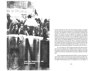 El 28 de diciembre de 1984, día de los Santos Inocentes, se publica
                     con dos meses de retraso la ley de OC en el Boletín Oficial del Estado.
                     Su título: «Ley Orgánica 8/1984 de 26 de diciembre, reguladora del
                     régimen de recursos en caso de objeción de conciencia, su régimen
                     penal y se deroga el artículo 45 de la Ley Orgánica del Tribunal
                     Constitucional y Ley 48/1984 de 26 de diciembre, reguladora de la
                     objeción de conciencia y de la prestación social sustitutoria». Desde la
                     orden interna de Gutiérrez Mellado en 1977 hasta la aprobación de
                     la ley de objeción de conciencia de 1985, se sucedieron largos deba-
                     tes, algunos borradores de proyectos de ley e intensas presiones por
                     parte del movimiento antimilitarista para elaborar una ley que res-
                     pondiera a los argumentos pacifistas. Una ley que nunca vio la luz.
                           El 11 de marzo de 1978 la agencia Europa Press filtra el borra-
                     dor de la ley de objeción que el Gobierno piensa remitir a las Cortes.
                     Se rechaza el texto por ser muy restrictivo: hay un tribunal, el SC dura
                     el doble de la mili y no hay libertad de expresión y difusión de la obje-
                     ción.
                            Ante la propuesta gubernamental el MOC, sin tener muy claro el
                     tema del SC, elabora una lista de doce puntos básicos que debe cum-
                     plir la ley para que no sea rechazada públicamente. No obstante, ello
                     no implica necesariamente que, de conseguirse esa ley utópica, el
Ley de Objeción de
Conciencia                                             175
 
