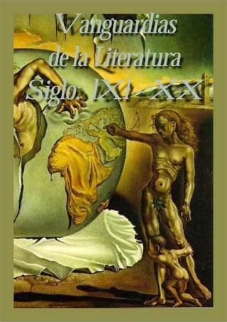 Vanguardias
  de la Literatura
Siglo: lXl - XX
 