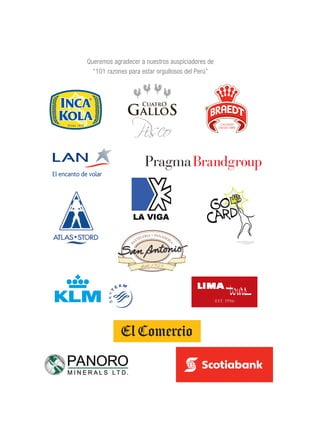 Queremos agradecer a nuestros auspiciadores de
“101 razones para estar orgullosos del Perú”
 