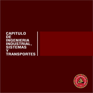 CAPITULO
DE
INGENIERIA
INDUSTRIAL,
SISTEMAS
Y
TRANSPORTES
 