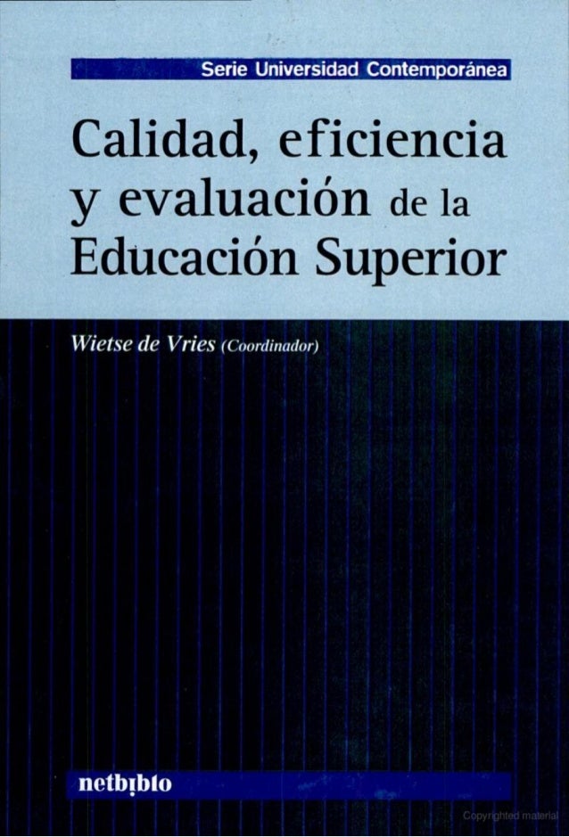 Calidad eficiencia y evaluación de la educación superior