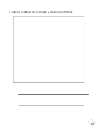 28
Elabora un dibujo de tus amigos y escribe sus nombres.
_________________________________________________________
 