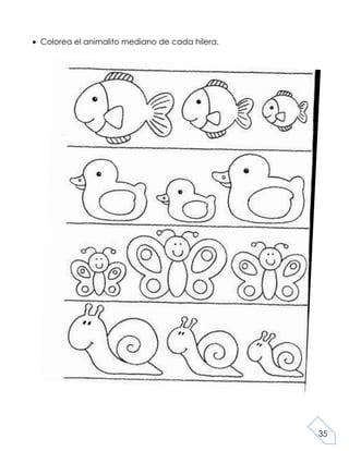 35
Colorea el animalito mediano de cada hilera.
 
