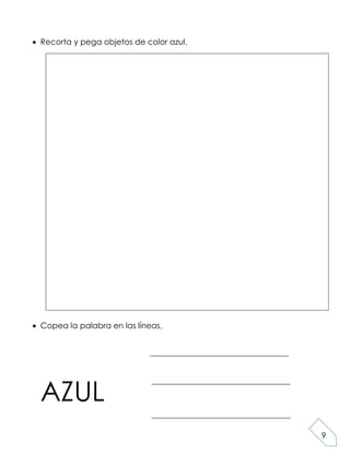 9
Recorta y pega objetos de color azul.
Copea la palabra en las líneas.
AZUL
 