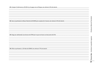 32. Saco un préstamo en Banco Nación de $10000 por un plazo de 4 meses, me cobran el 2% de interés

Profesora Maricel Vairoletti

31. Compro 5 televisores a $1320 c/u, lo pago con un Cheque, me cobran el 2% de interés

34. Pido un préstamo a 120 días de $3800, me cobran el 7% de interés

Tercer Año – Instituto Leopoldo Lugones

33. Pago por adelantado una factura de $700 por lo que me hacen un descuento del 3%

37

 