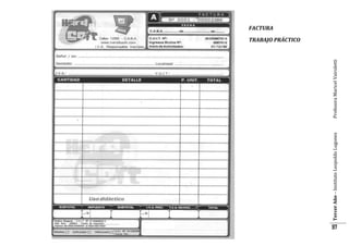 Tercer Año – Instituto Leopoldo Lugones

Profesora Maricel Vairoletti

FACTURA

TRABAJO PRÁCTICO

97

 